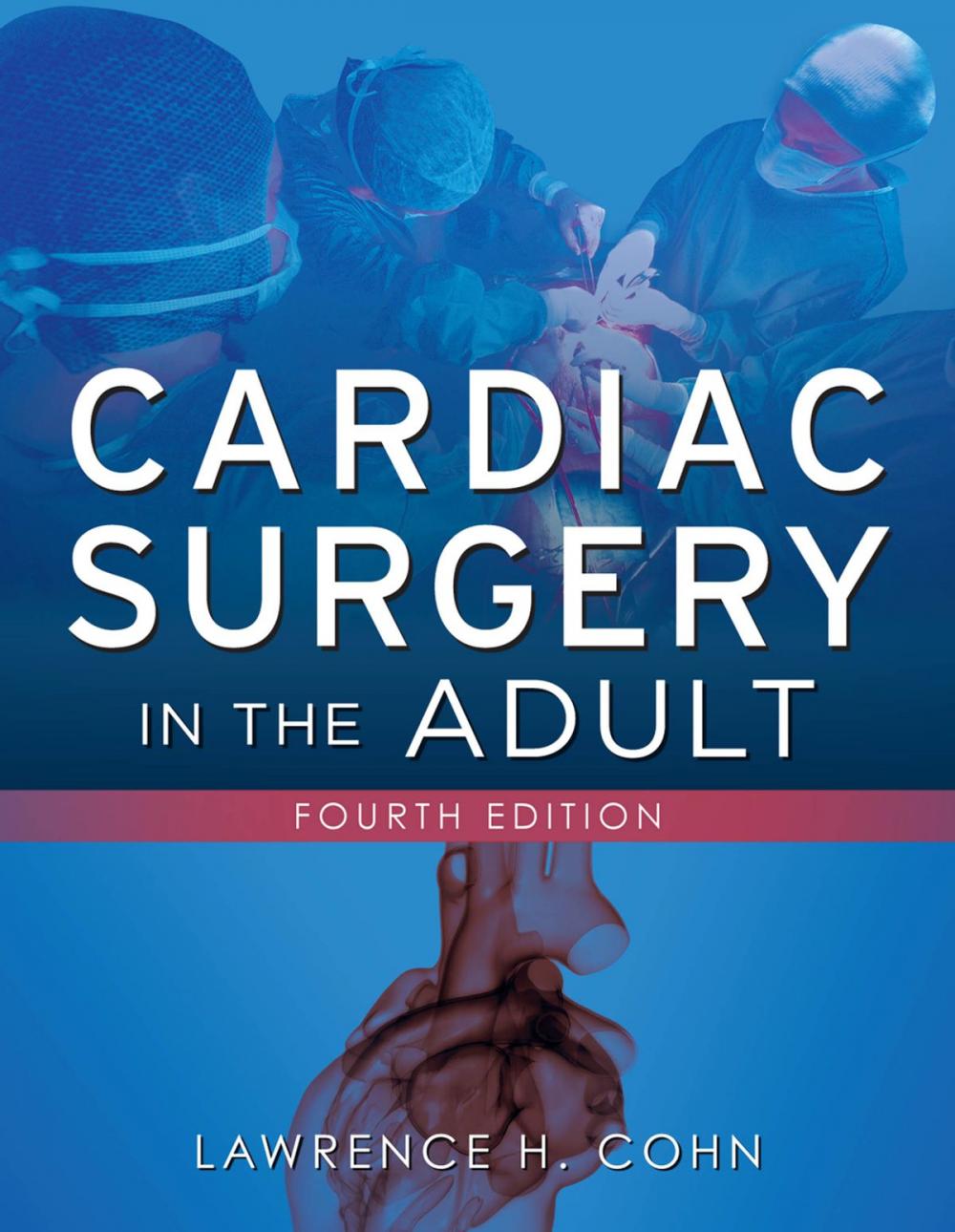 Big bigCover of Cardiac Surgery in the Adult, Fourth Edition