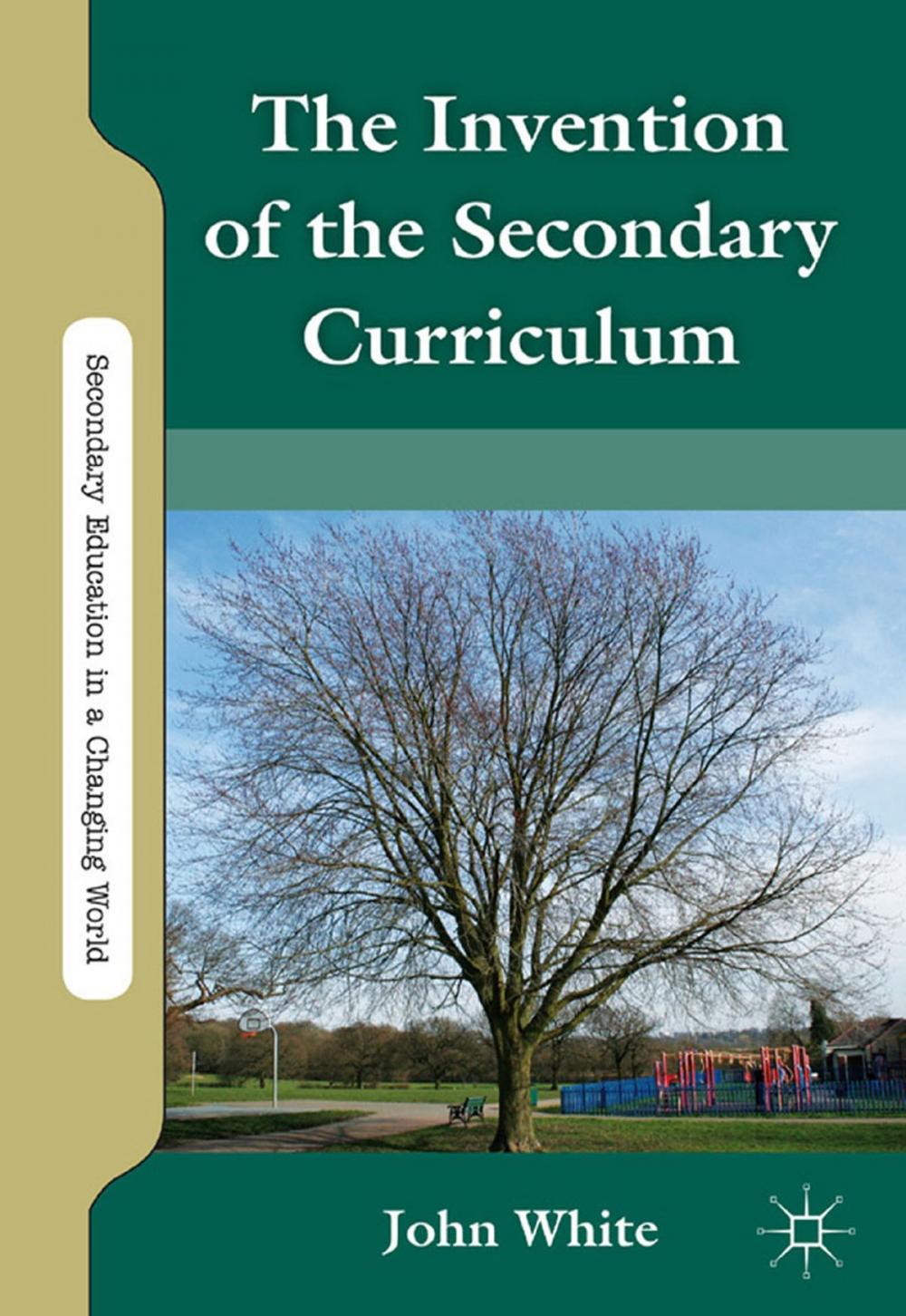 Big bigCover of The Invention of the Secondary Curriculum