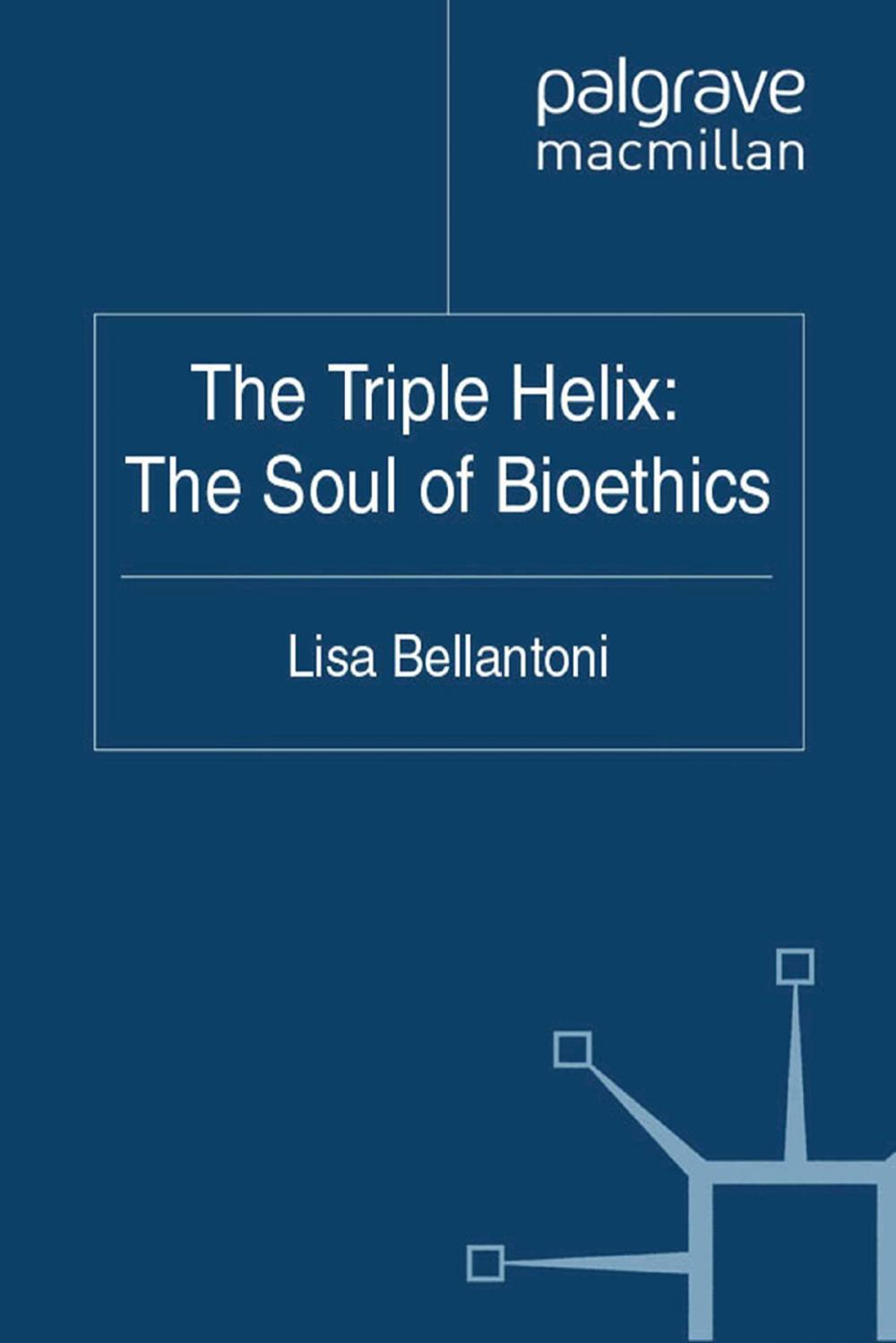 Big bigCover of The Triple Helix: The Soul of Bioethics