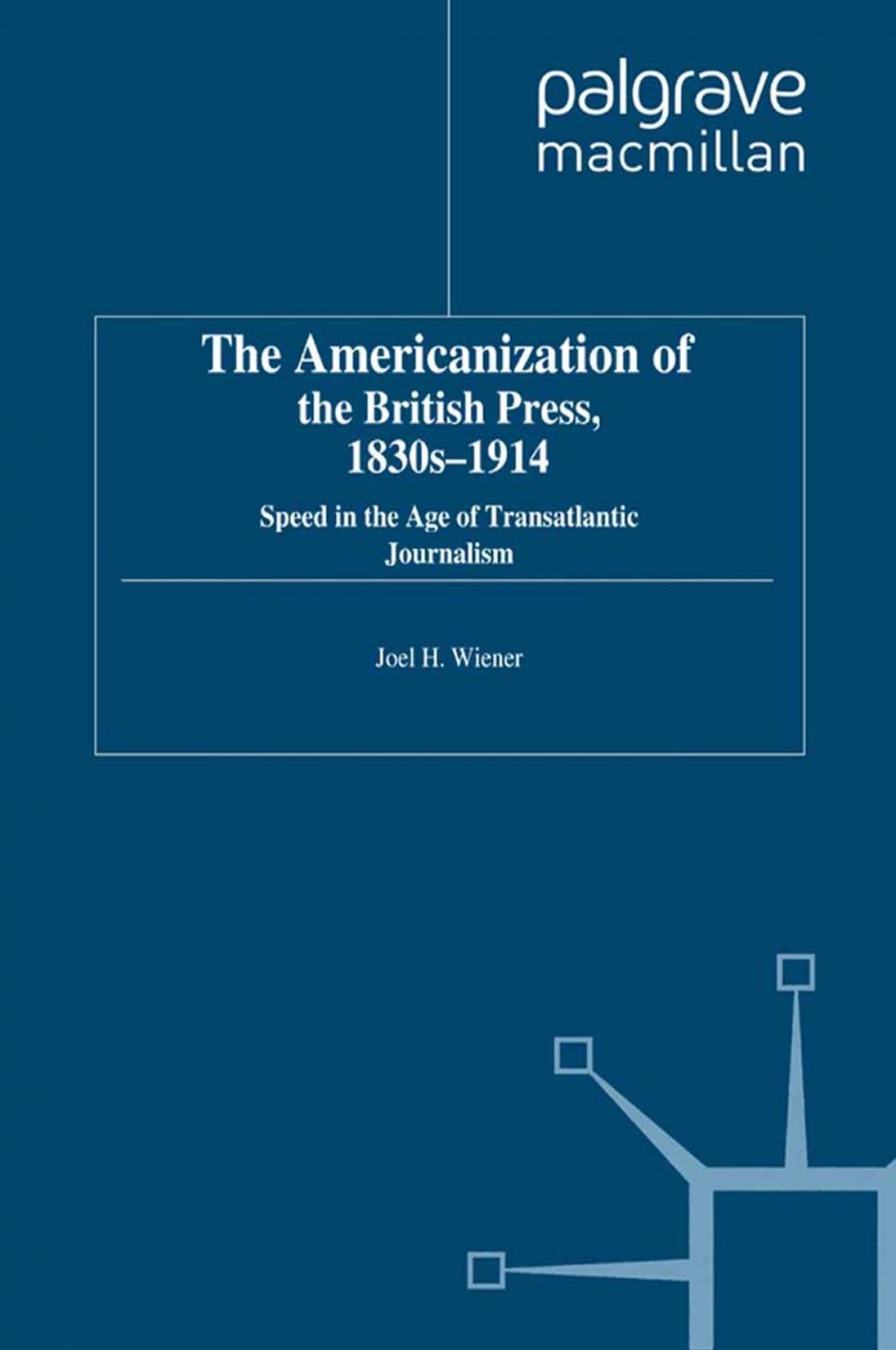 Big bigCover of The Americanization of the British Press, 1830s-1914