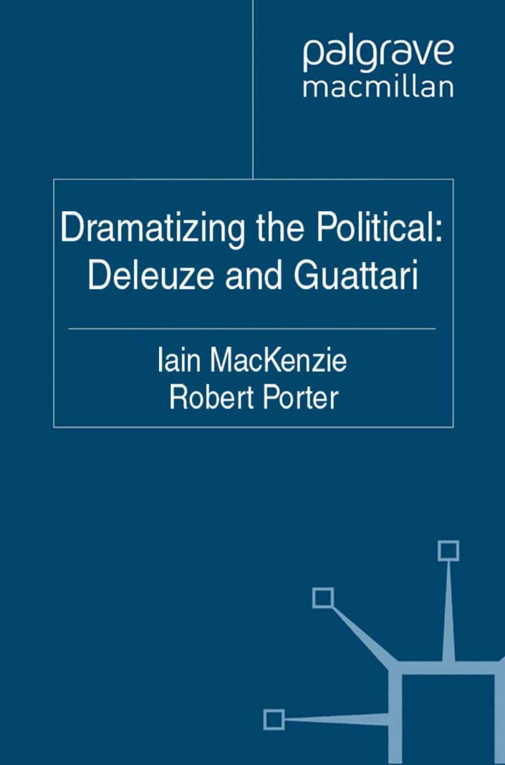 Big bigCover of Dramatizing the Political: Deleuze and Guattari