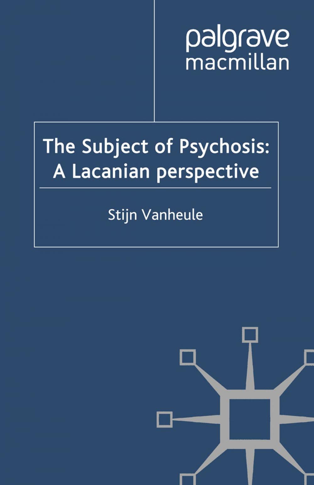 Big bigCover of The Subject of Psychosis: A Lacanian Perspective