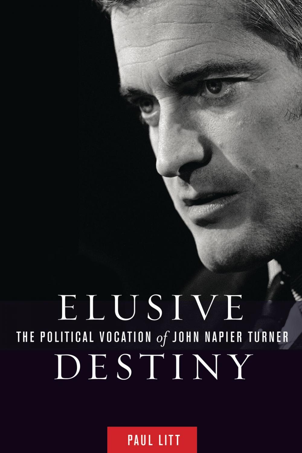 Big bigCover of Elusive Destiny: The Political Vocation of John Napier Turner