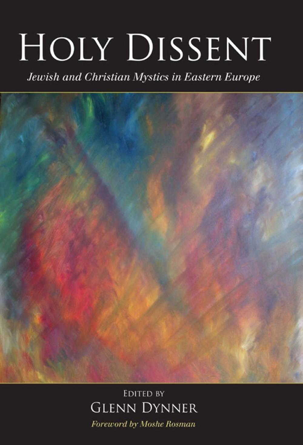 Big bigCover of Holy Dissent: Jewish and Christian Mystics in Eastern Europe