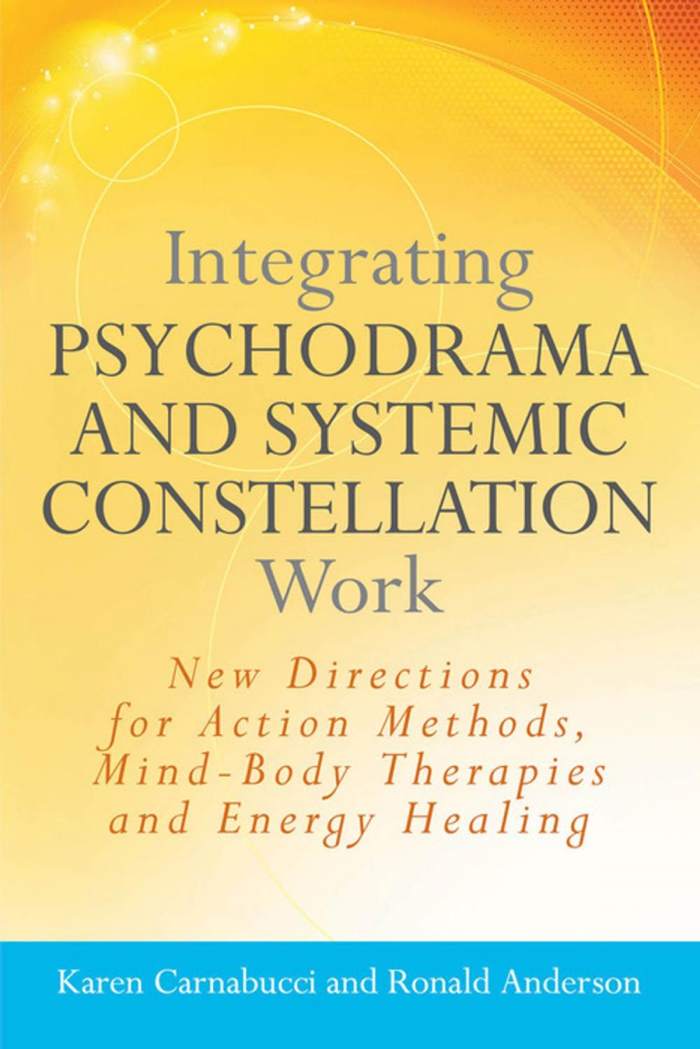 Big bigCover of Integrating Psychodrama and Systemic Constellation Work