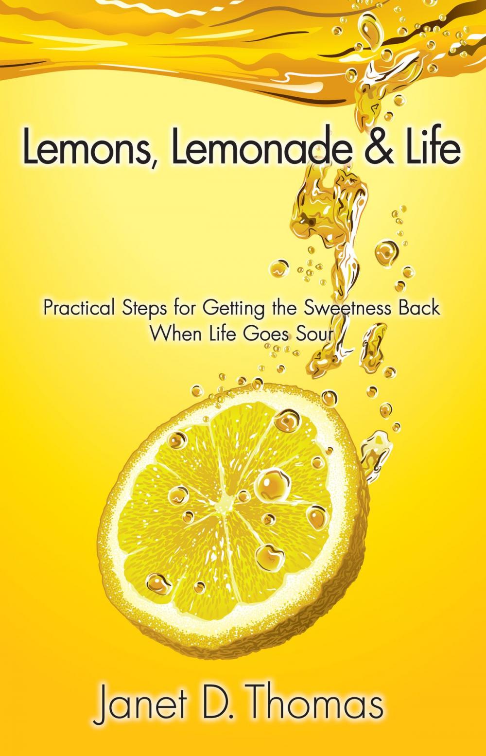 Big bigCover of Lemons, Lemonade & Life: Practical Steps for Getting the Sweetness Back When Life Goes Sour