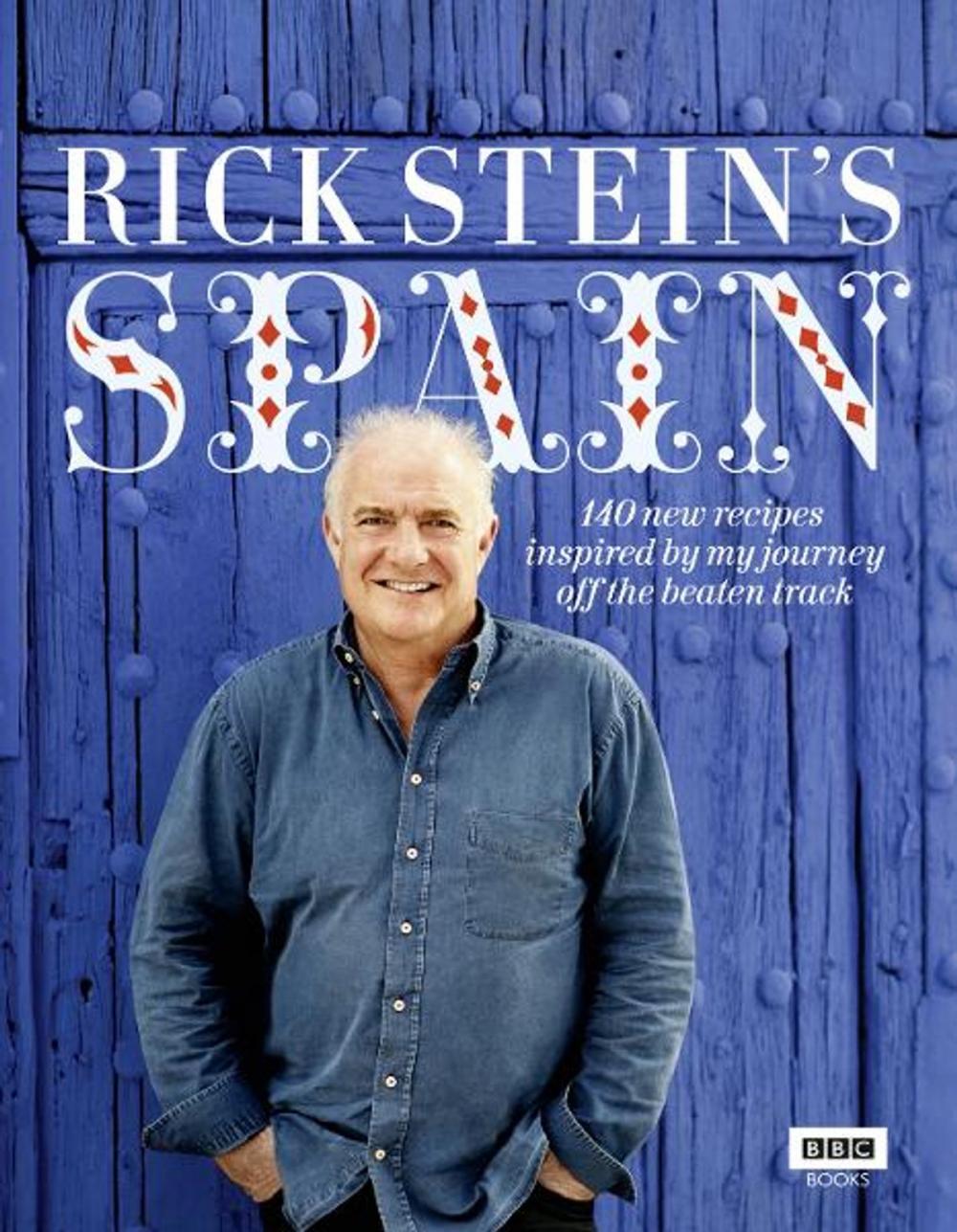 Big bigCover of Rick Stein's Spain: 140 new recipes inspired by my journey off the beaten track