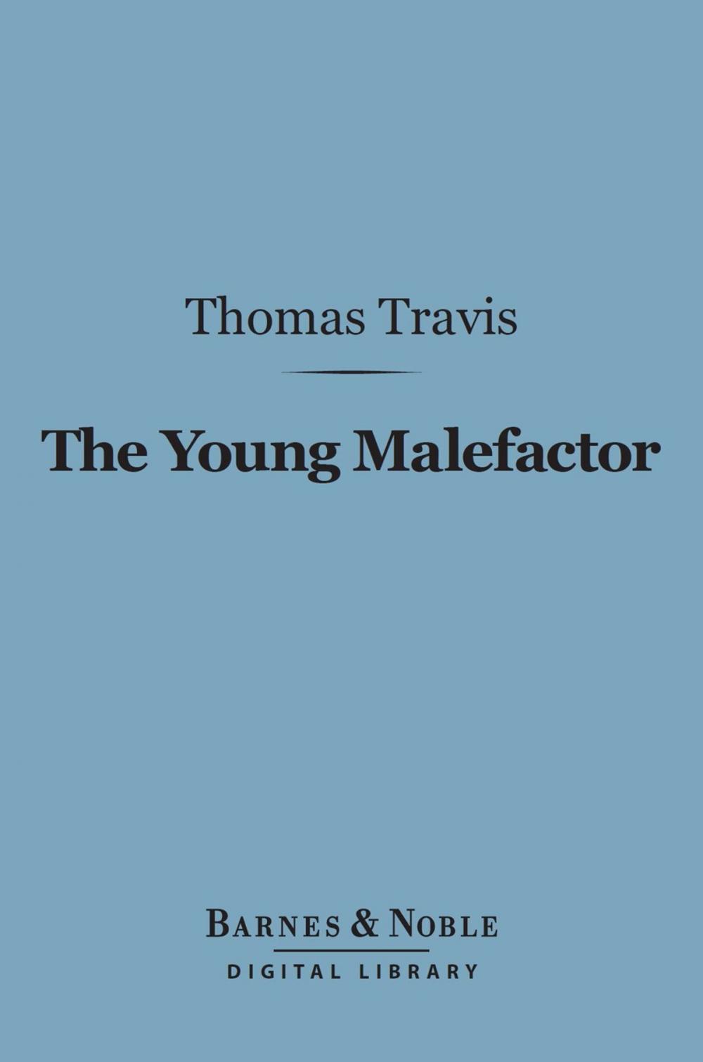 Big bigCover of The Young Malefactor (Barnes & Noble Digital Library)