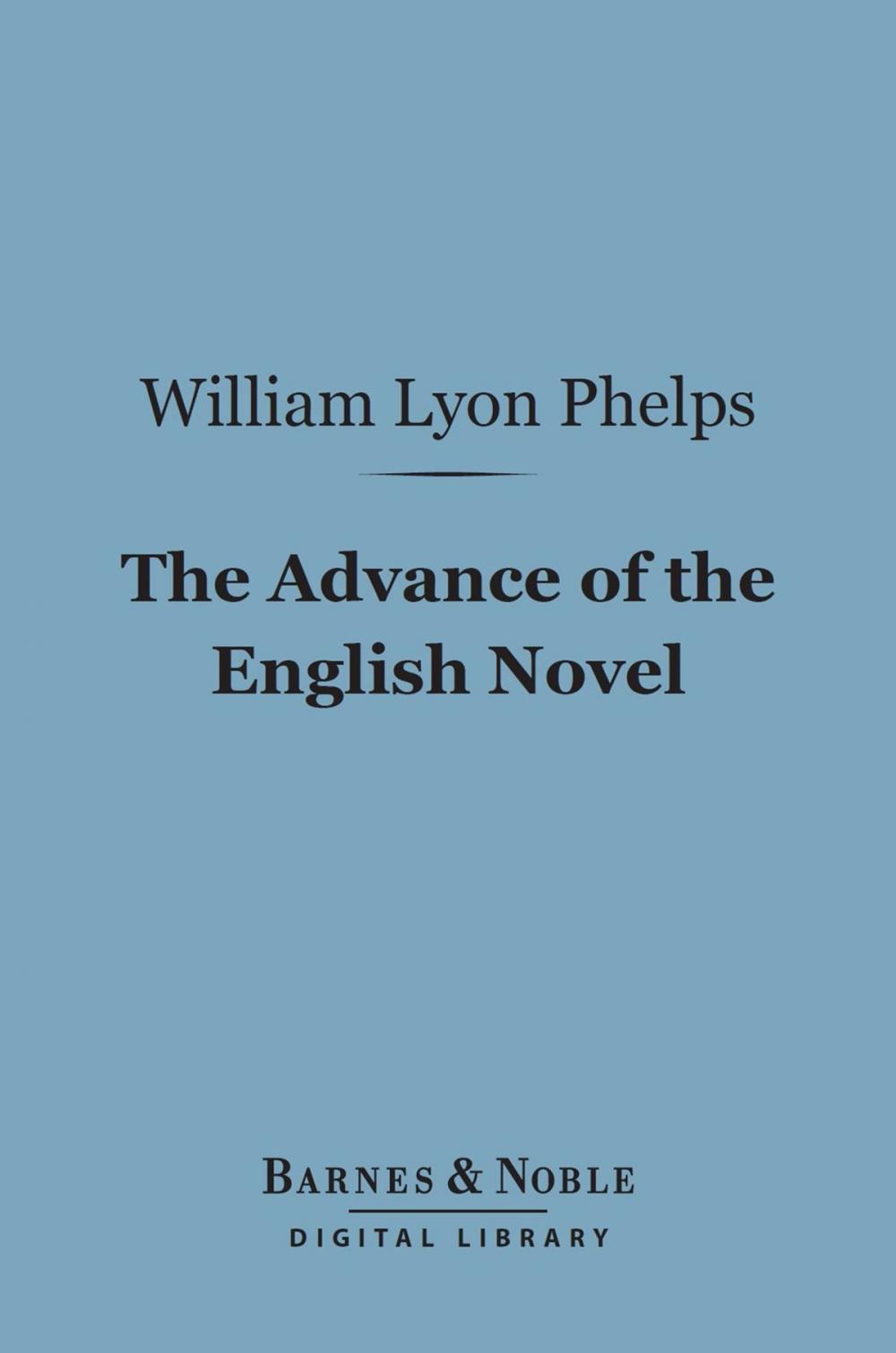 Big bigCover of The Advance of the English Novel (Barnes & Noble Digital Library)