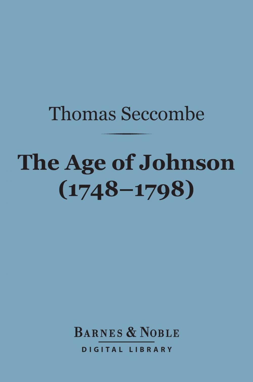 Big bigCover of The Age of Johnson (1748-1798) (Barnes & Noble Digital Library)