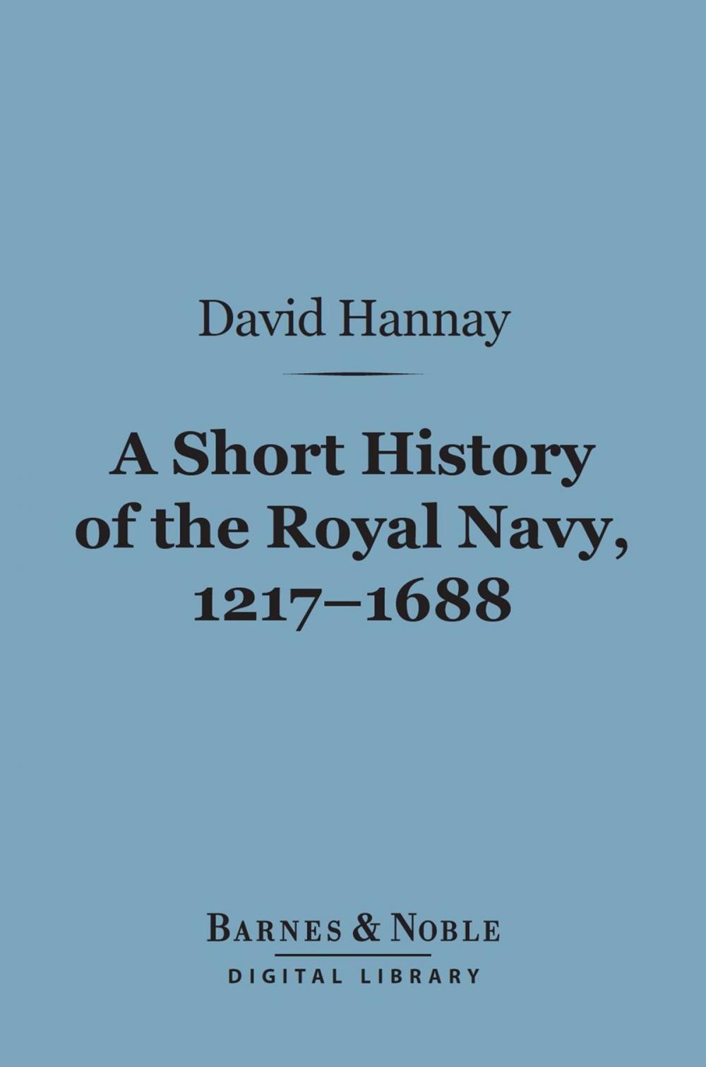 Big bigCover of A Short History of the Royal Navy, 1217-1688 (Barnes & Noble Digital Library)