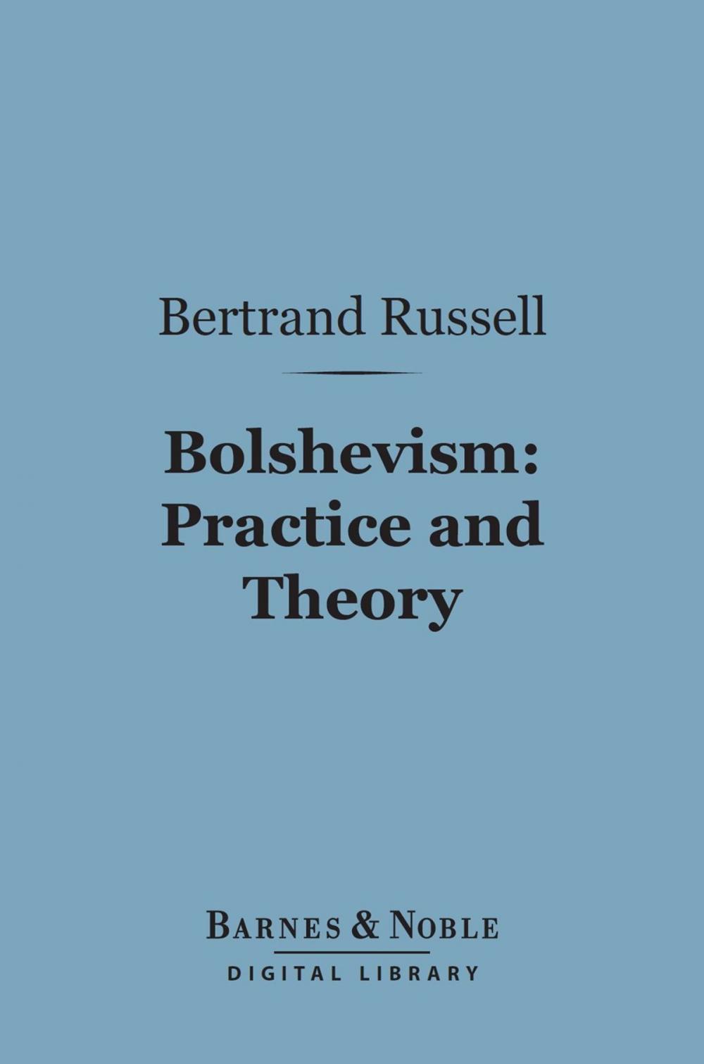 Big bigCover of Bolshevism: Practice and Theory (Barnes & Noble Digital Library)