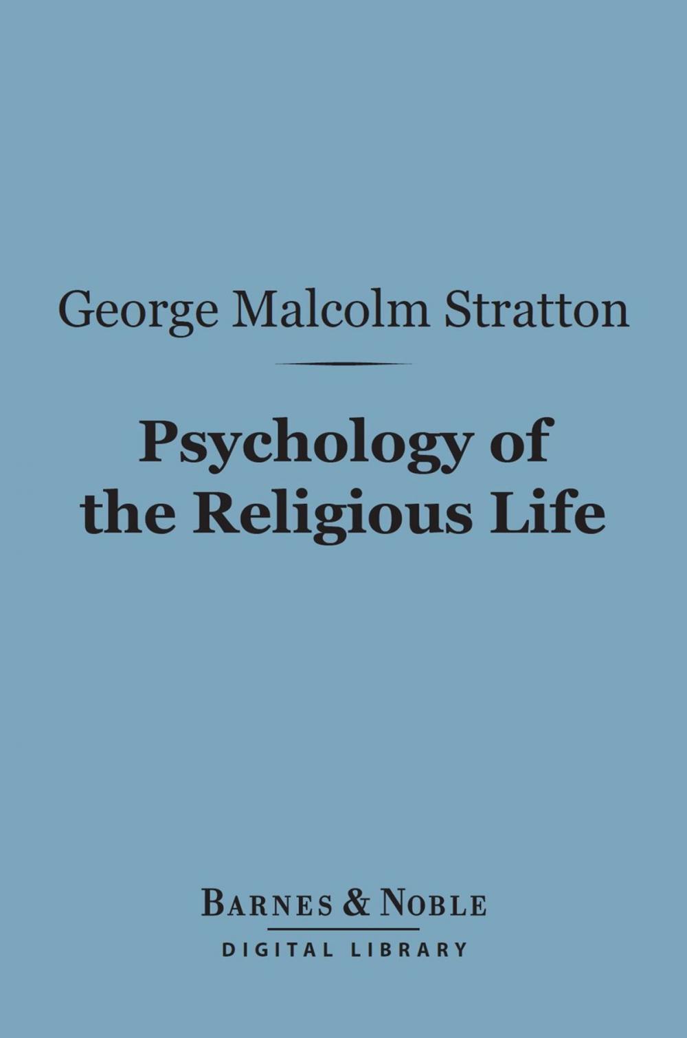 Big bigCover of Psychology of the Religious Life (Barnes & Noble Digital Library)