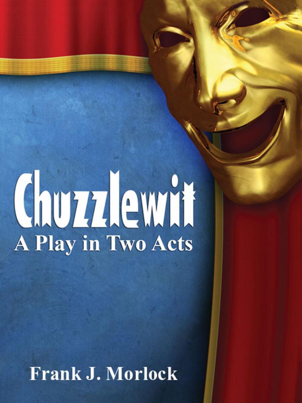 Big bigCover of Chuzzlewit: A Play in Two Acts