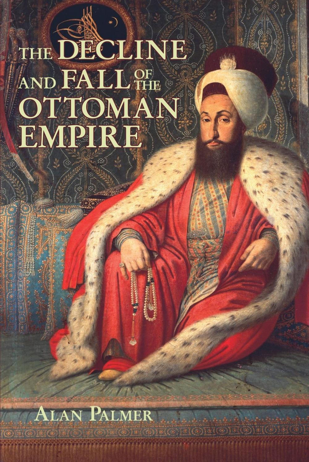 Big bigCover of The Decline and Fall of the Ottoman Empire (Fall River Press Edition)