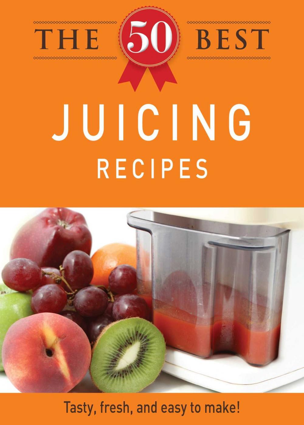 Big bigCover of The 50 Best Juicing Recipes