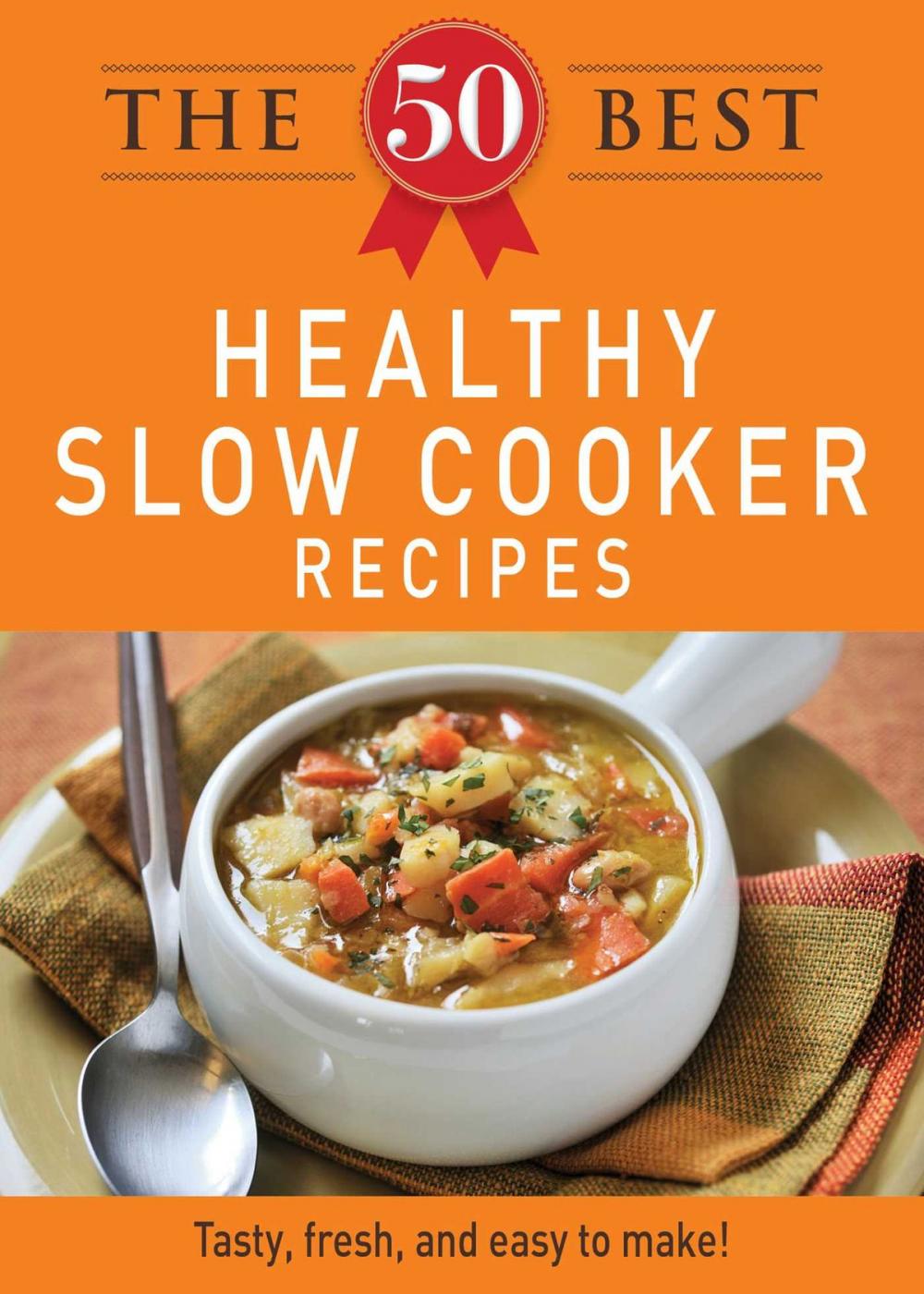 Big bigCover of The 50 Best Healthy Slow Cooker Recipes