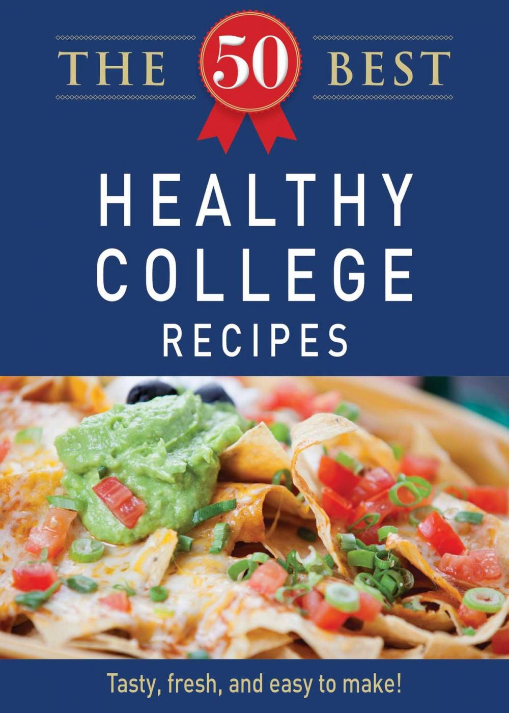 Big bigCover of The 50 Best Healthy College Recipes