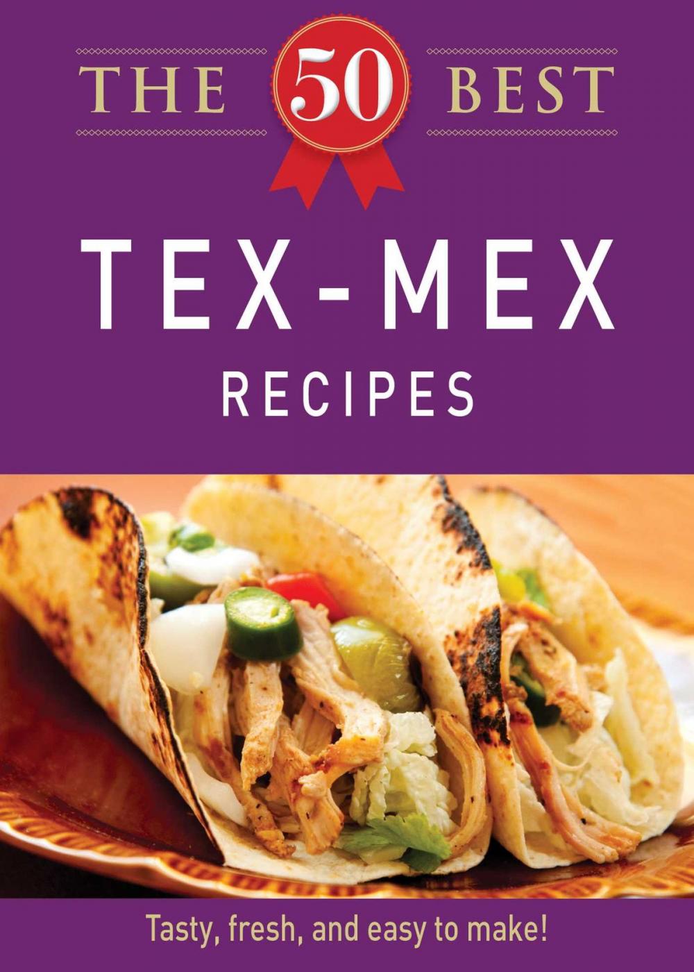 Big bigCover of The 50 Best Tex-Mex Recipes