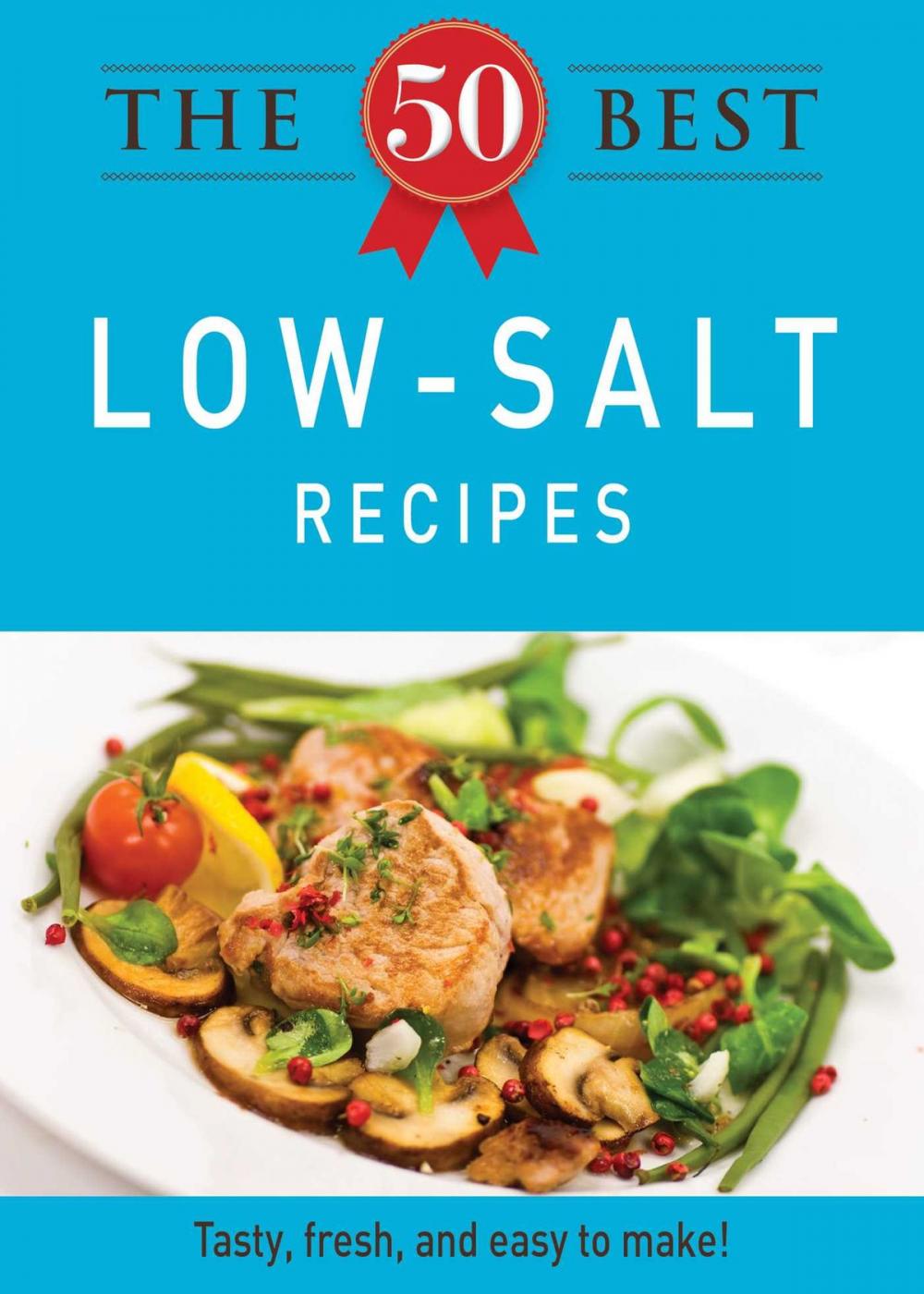 Big bigCover of The 50 Best Low-Salt Recipes