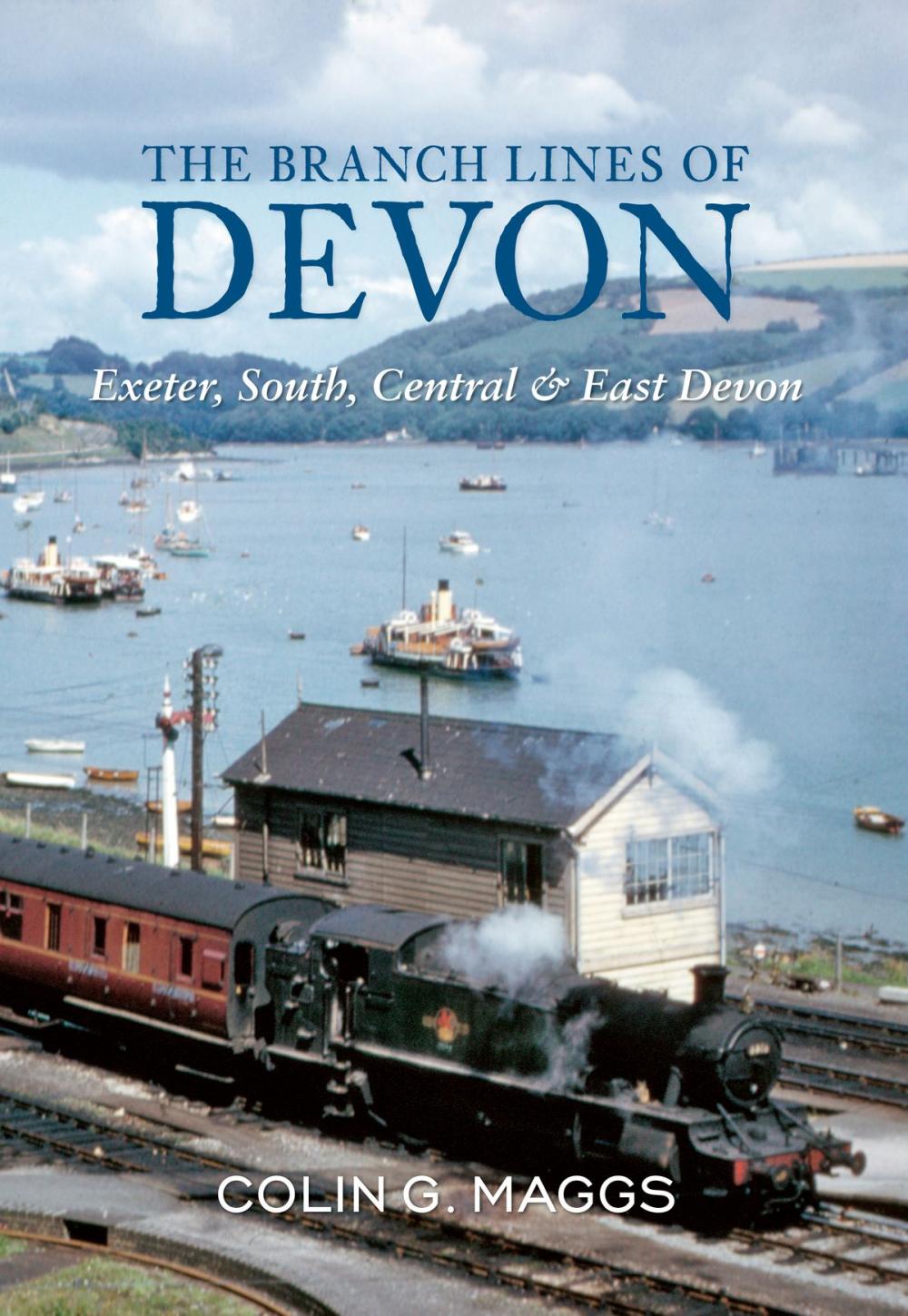 Big bigCover of The Branch Lines of Devon Exeter, South, Central & East Devon