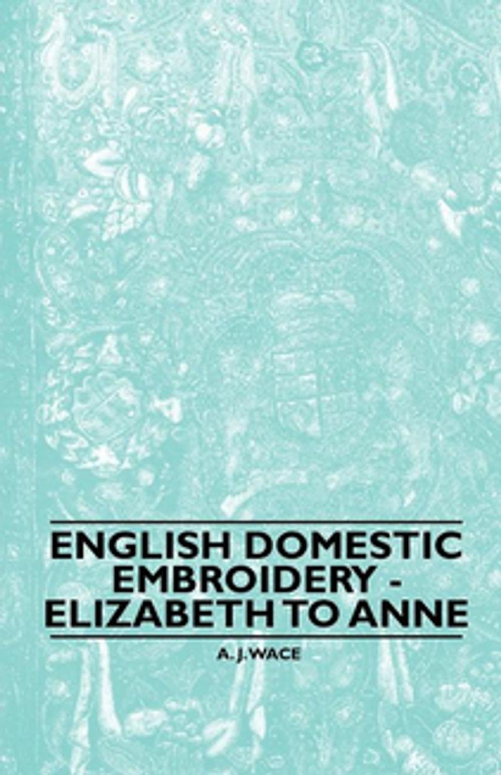 Big bigCover of English Domestic Embroidery - Elizabeth to Anne