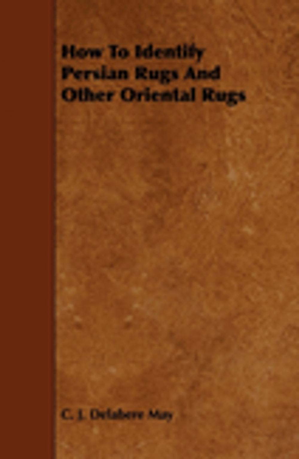 Big bigCover of How to Identify Persian Rugs and Other Oriental Rugs