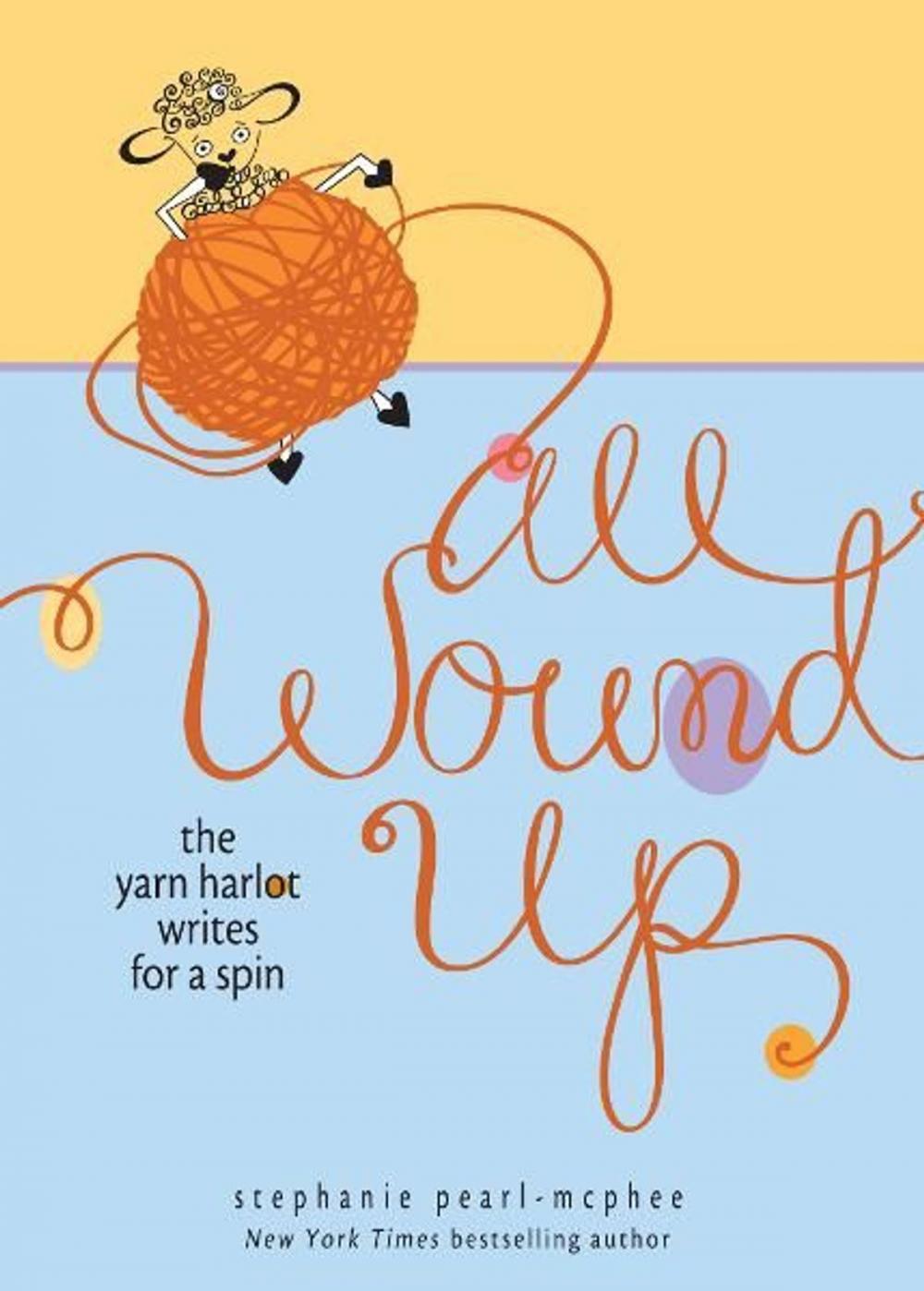 Big bigCover of All Wound Up: The Yarn Harlot Writes for a Spin