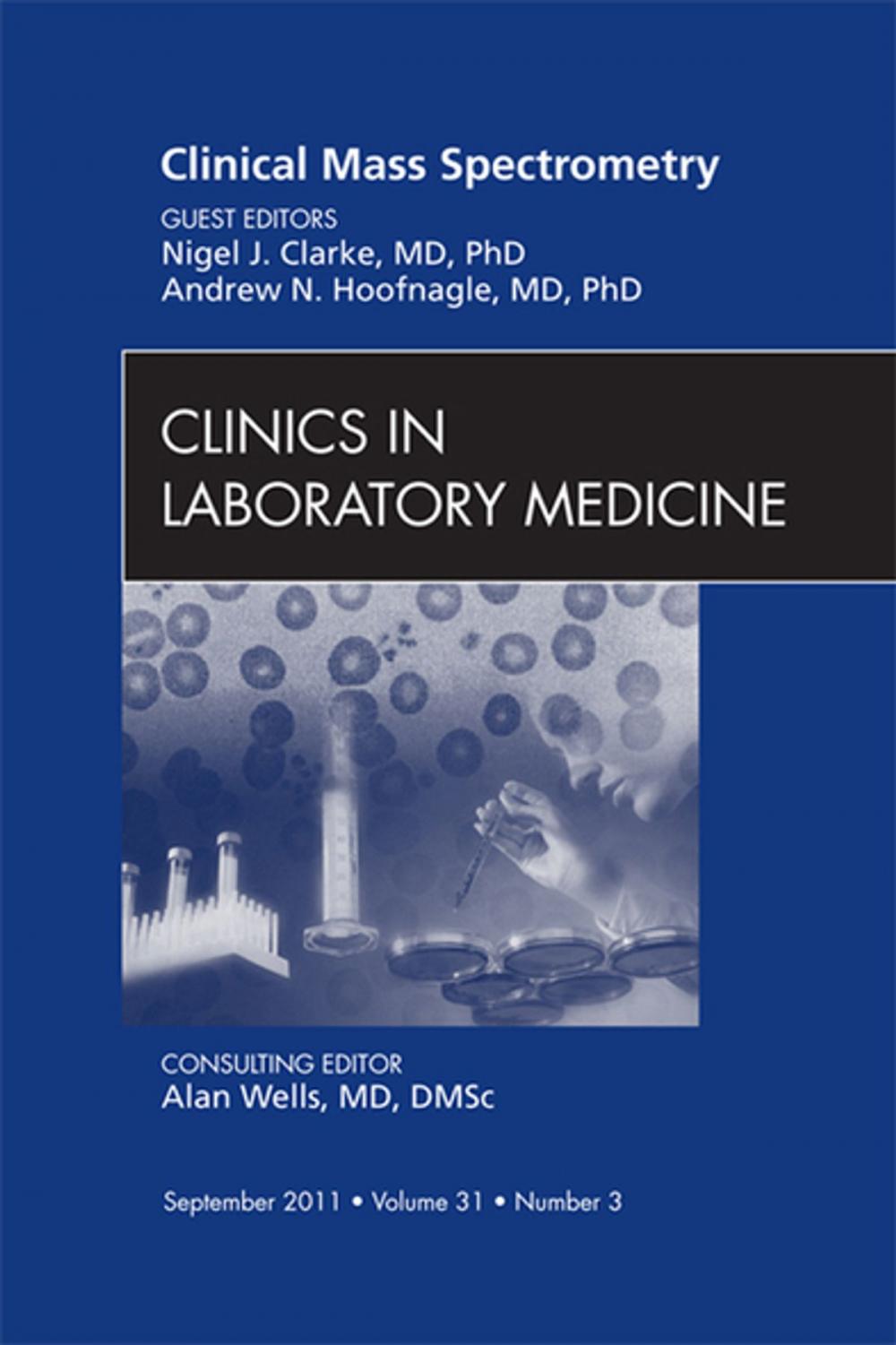 Big bigCover of Mass Spectrometry, An Issue of Clinics in Laboratory Medicine - E-Book