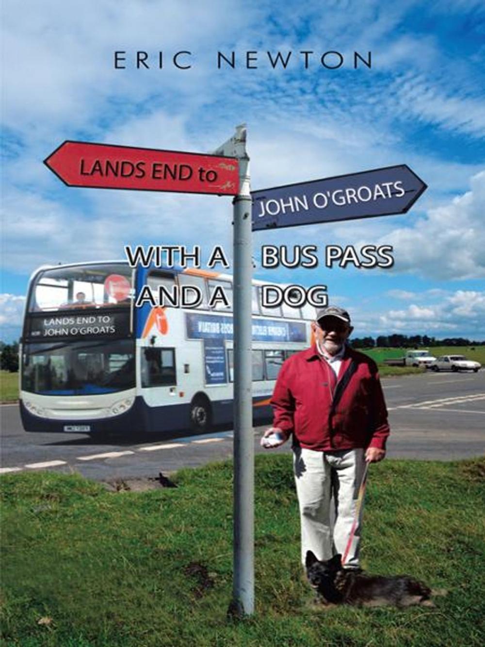 Big bigCover of Lands End to John O'groats with a Bus Pass and a Dog