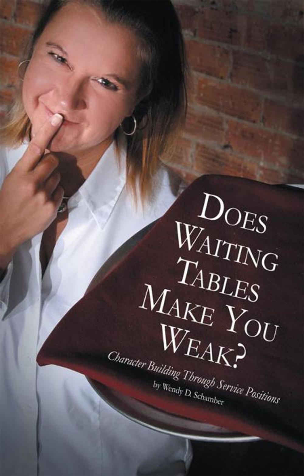 Big bigCover of Does Waiting Tables Make You Weak?