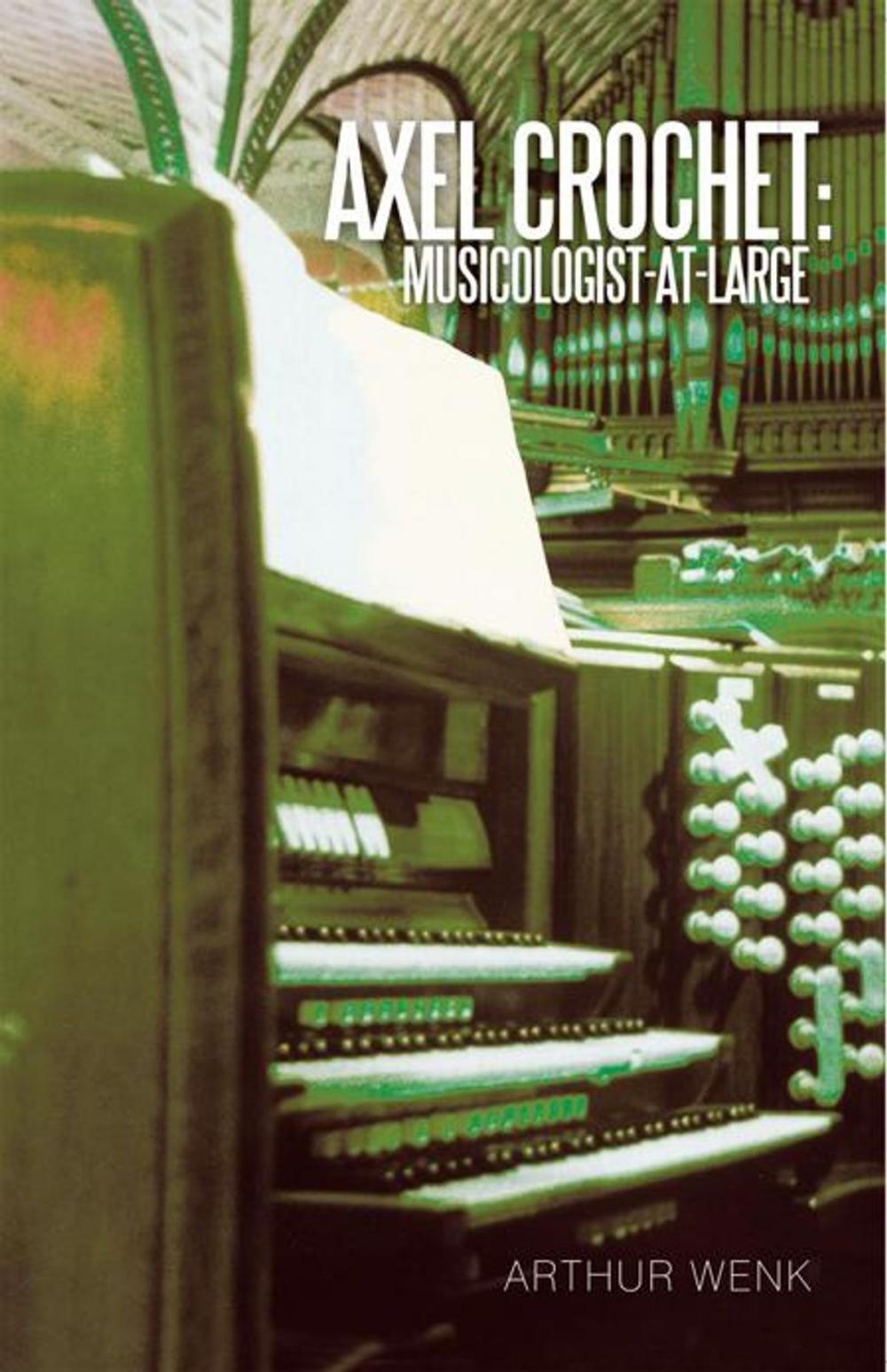 Big bigCover of Axel Crochet: Musicologist-At-Large