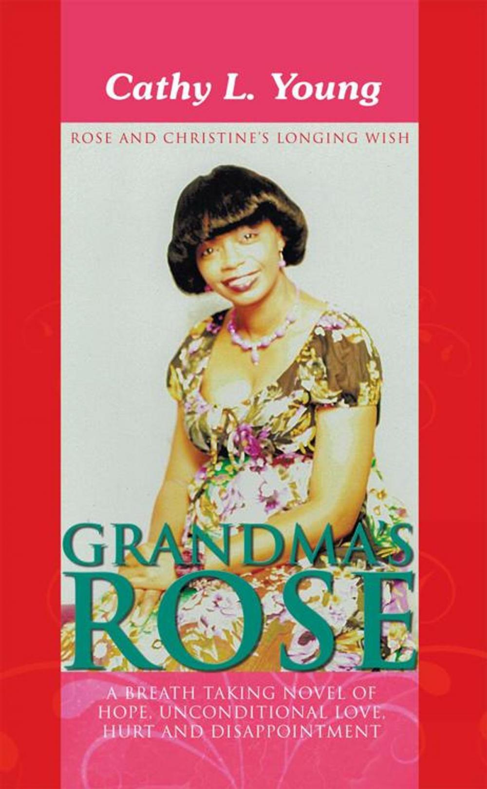 Big bigCover of Grandma’S Rose: a Breath Taking Novel of Hope, Unconditional Love, Hurt and Disappointment