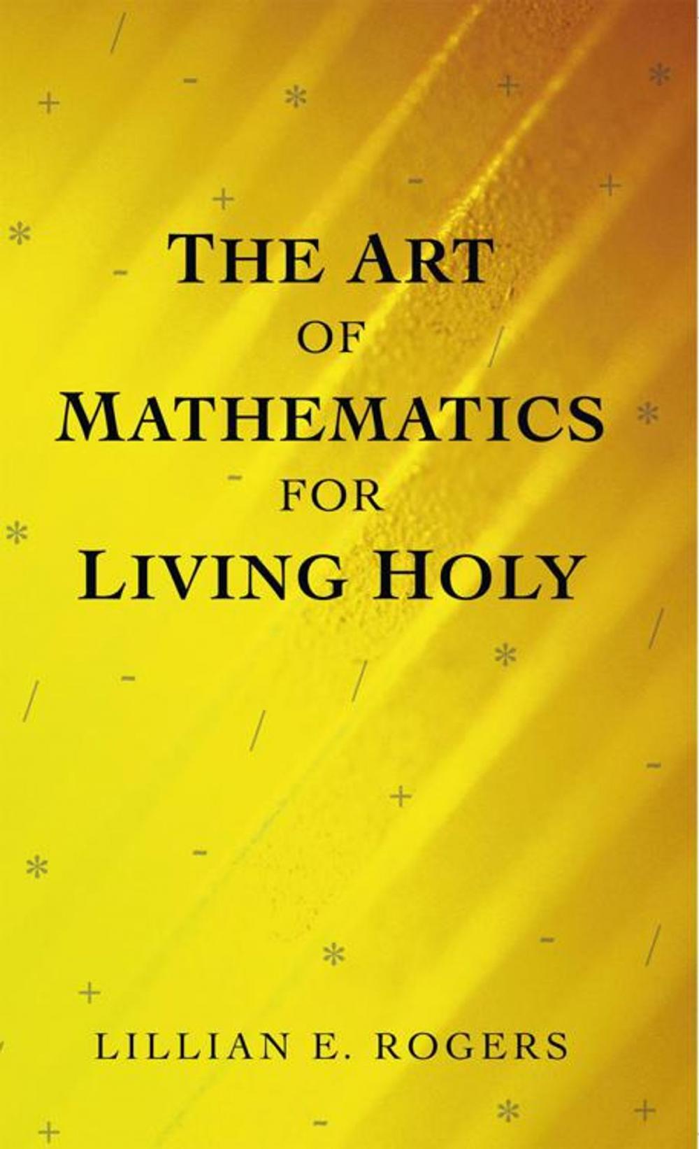 Big bigCover of The Art of Mathematics for Living Holy