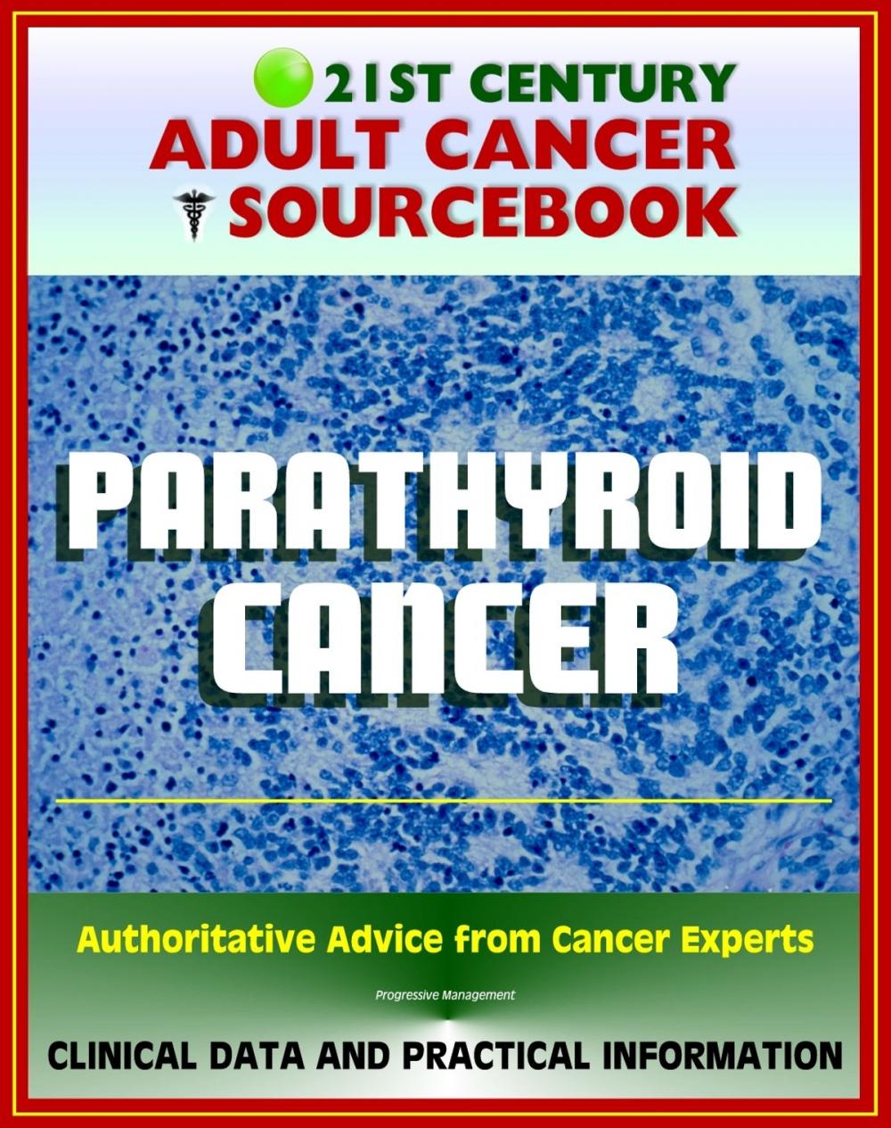 Big bigCover of 21st Century Adult Cancer Sourcebook: Parathyroid Cancer - Clinical Data for Patients, Families, and Physicians