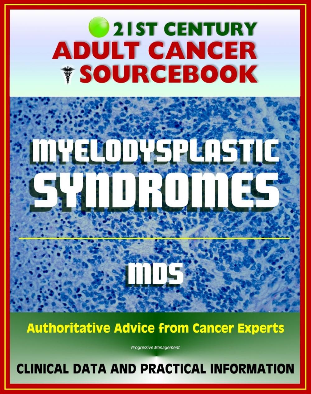 Big bigCover of 21st Century Adult Cancer Sourcebook: Myelodysplastic Syndromes (MDS), Refractory Anemia, Refractory Cytopenia - Clinical Data for Patients, Families, and Physicians