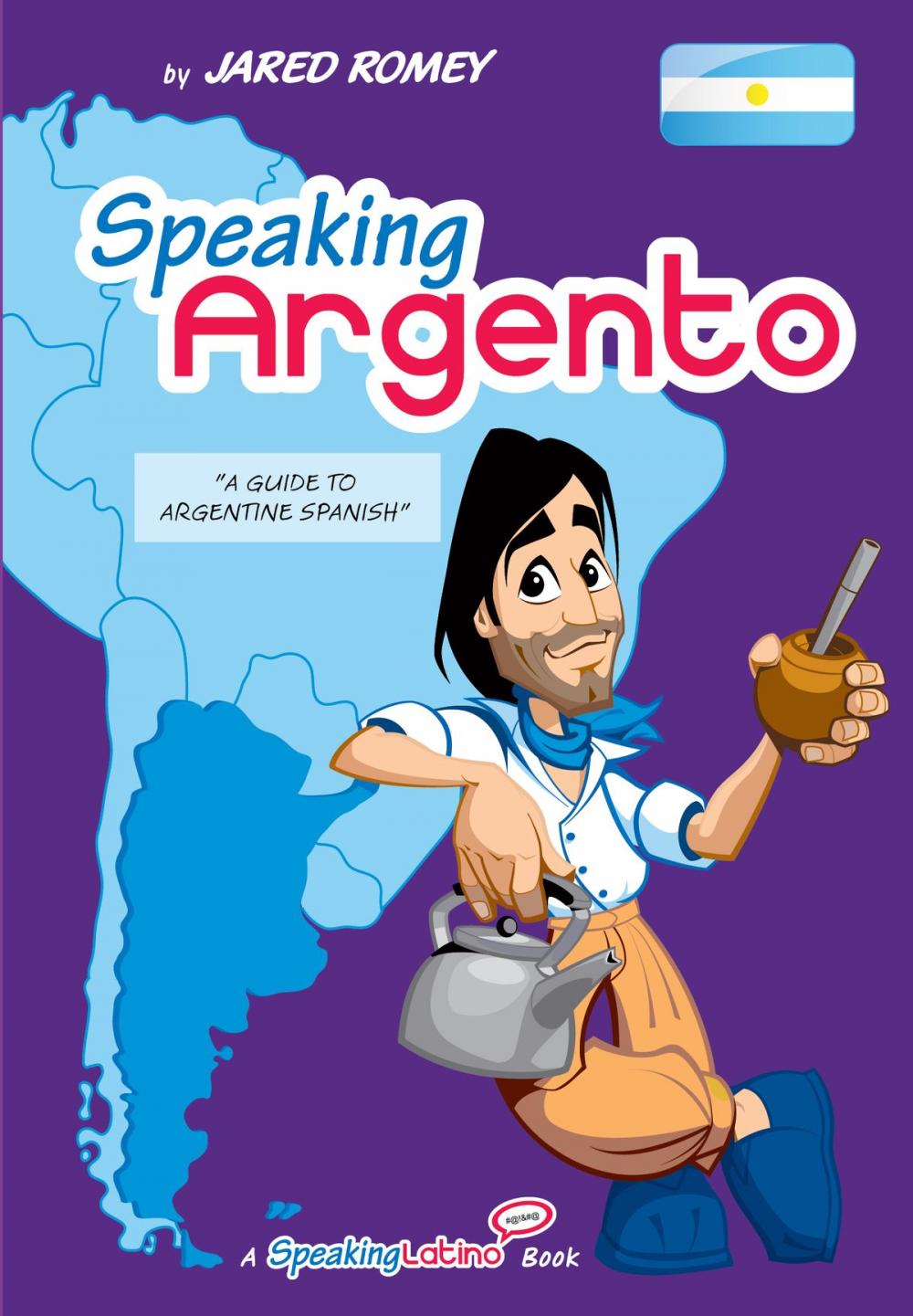Big bigCover of Speaking Argento: A Guide to Spanish from Argentina