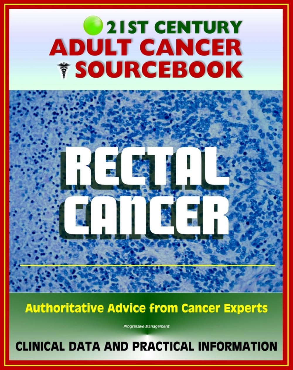 Big bigCover of 21st Century Adult Cancer Sourcebook: Rectal Cancer (Cancer of the Rectum) - Clinical Data for Patients, Families, and Physicians