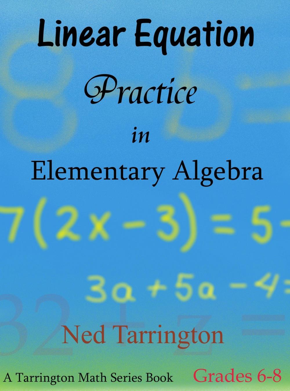 Big bigCover of Linear Equation Practice in Elementary Algebra, Grades 6-8