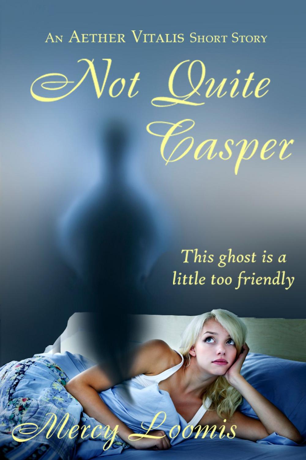 Big bigCover of Not Quite Casper: an Aether Vitalis Short Story