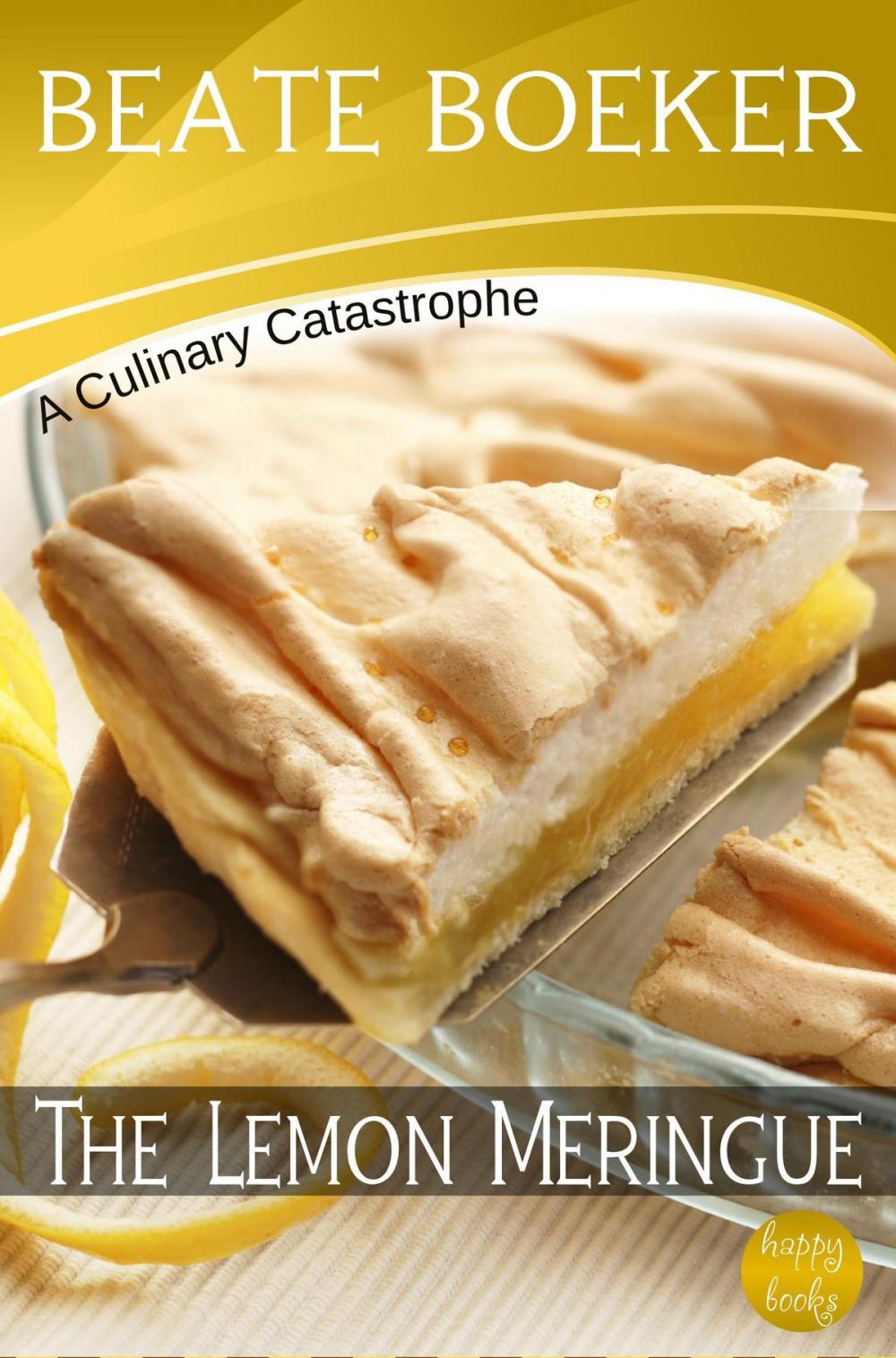 Big bigCover of The Lemon Meringue (A Culinary Catastrophe - #3)