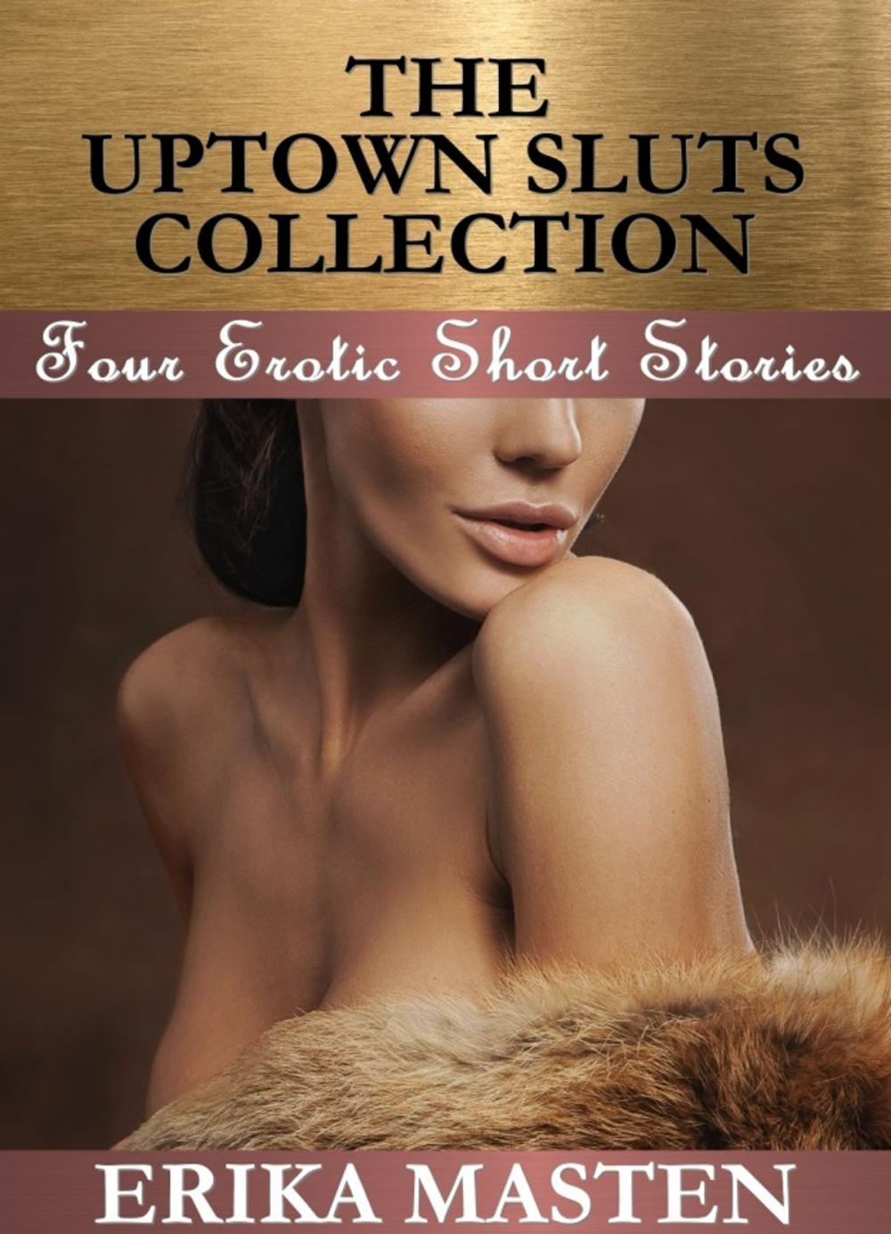 Big bigCover of The Uptown Sluts Collection: Four Erotic Short Stories