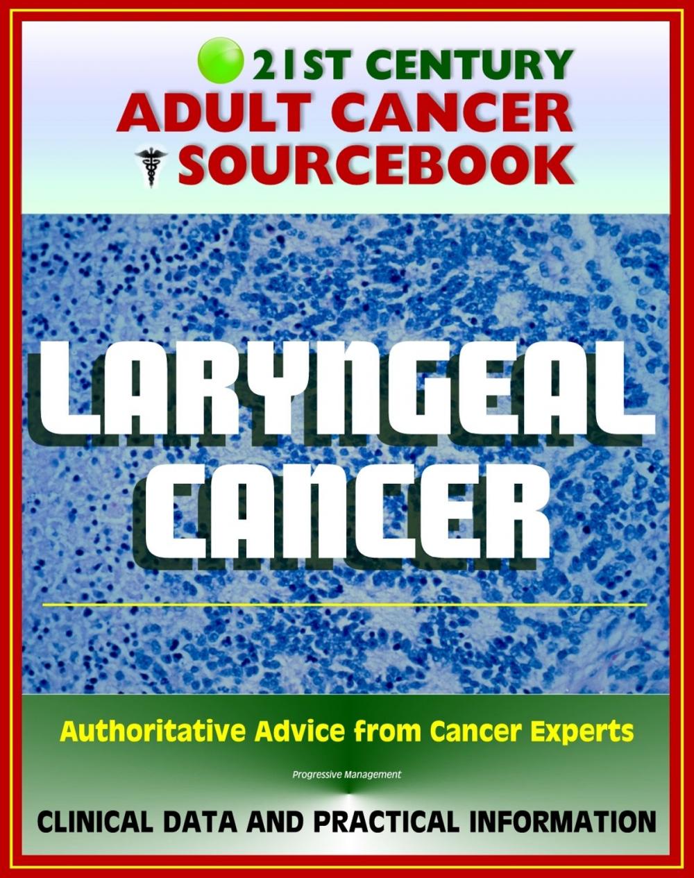 Big bigCover of 21st Century Adult Cancer Sourcebook: Laryngeal Cancer (Throat Cancer) - Clinical Data for Patients, Families, and Physicians