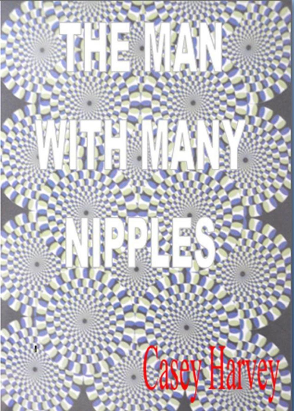 Big bigCover of The Man With Many Nipples