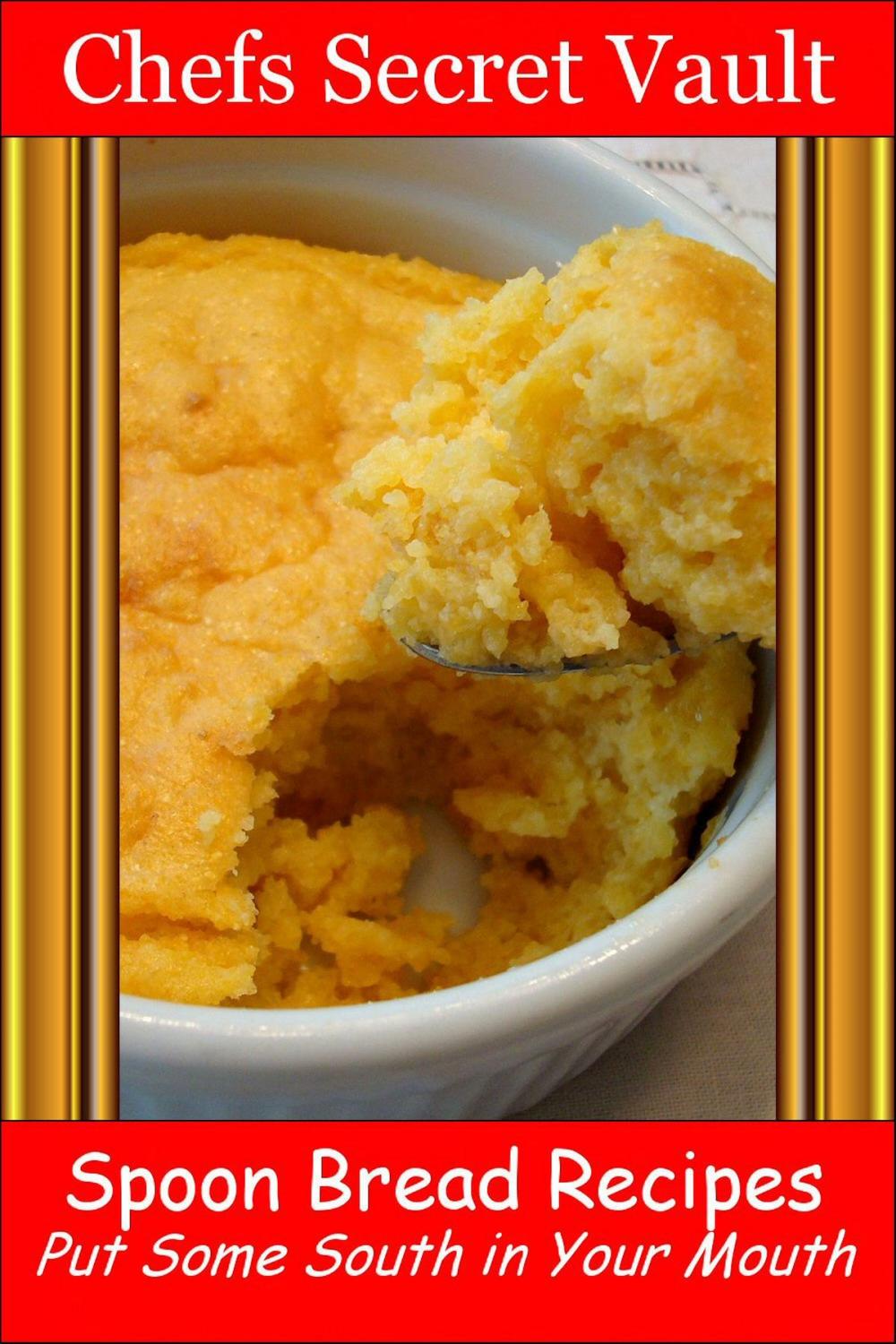 Big bigCover of Spoon Bread Recipes: Put Some South in Your Mouth