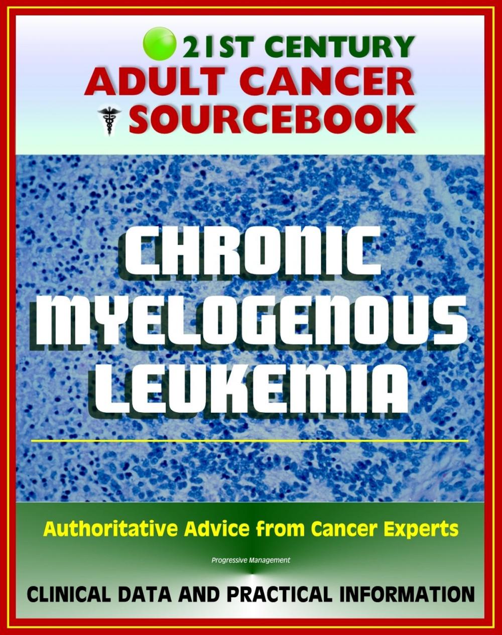 Big bigCover of 21st Century Adult Cancer Sourcebook: Chronic Myelogenous Leukemia (CML) - Clinical Data for Patients, Families, and Physicians