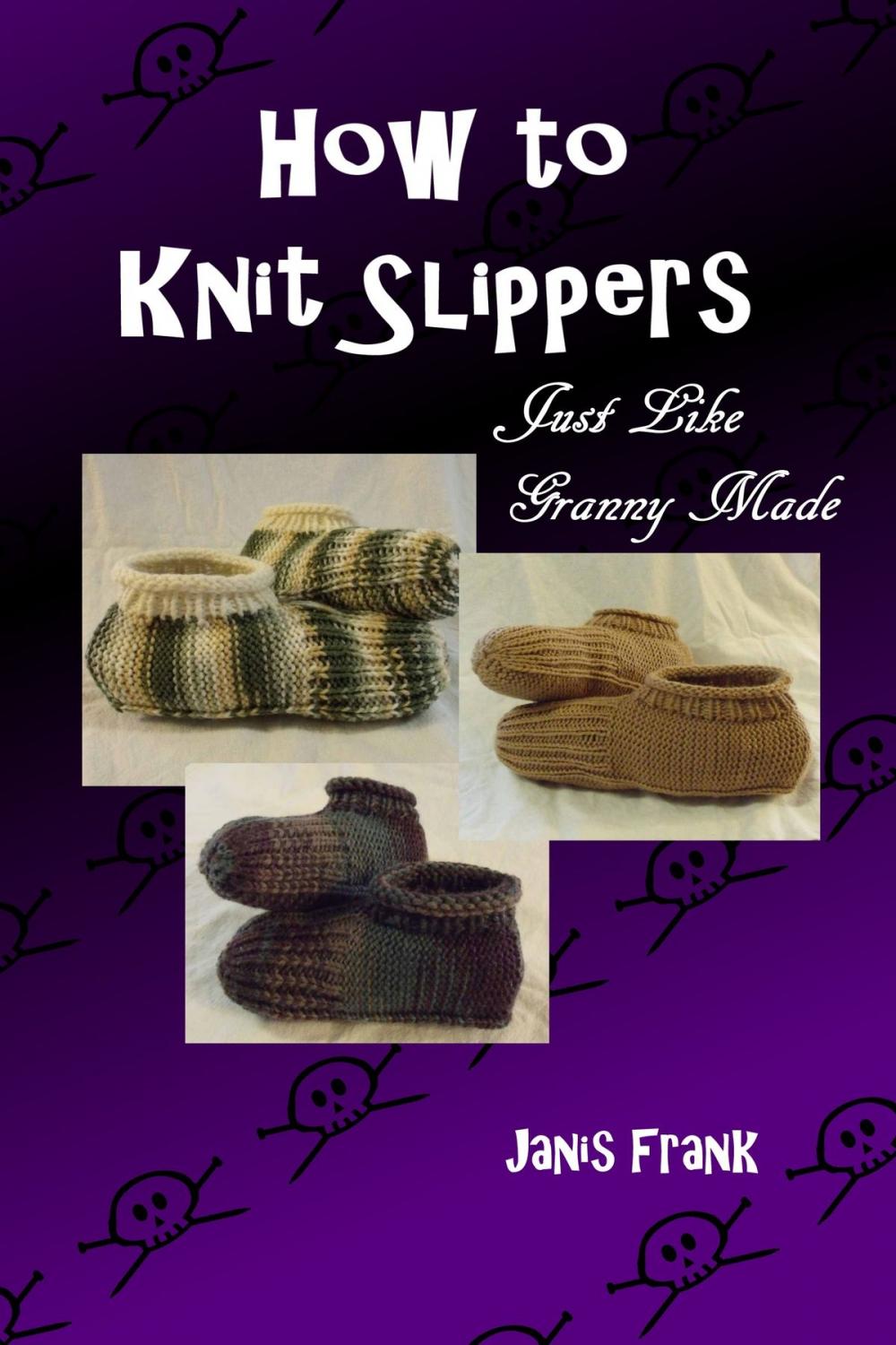 Big bigCover of How to Knit Slippers Just Like Granny Made