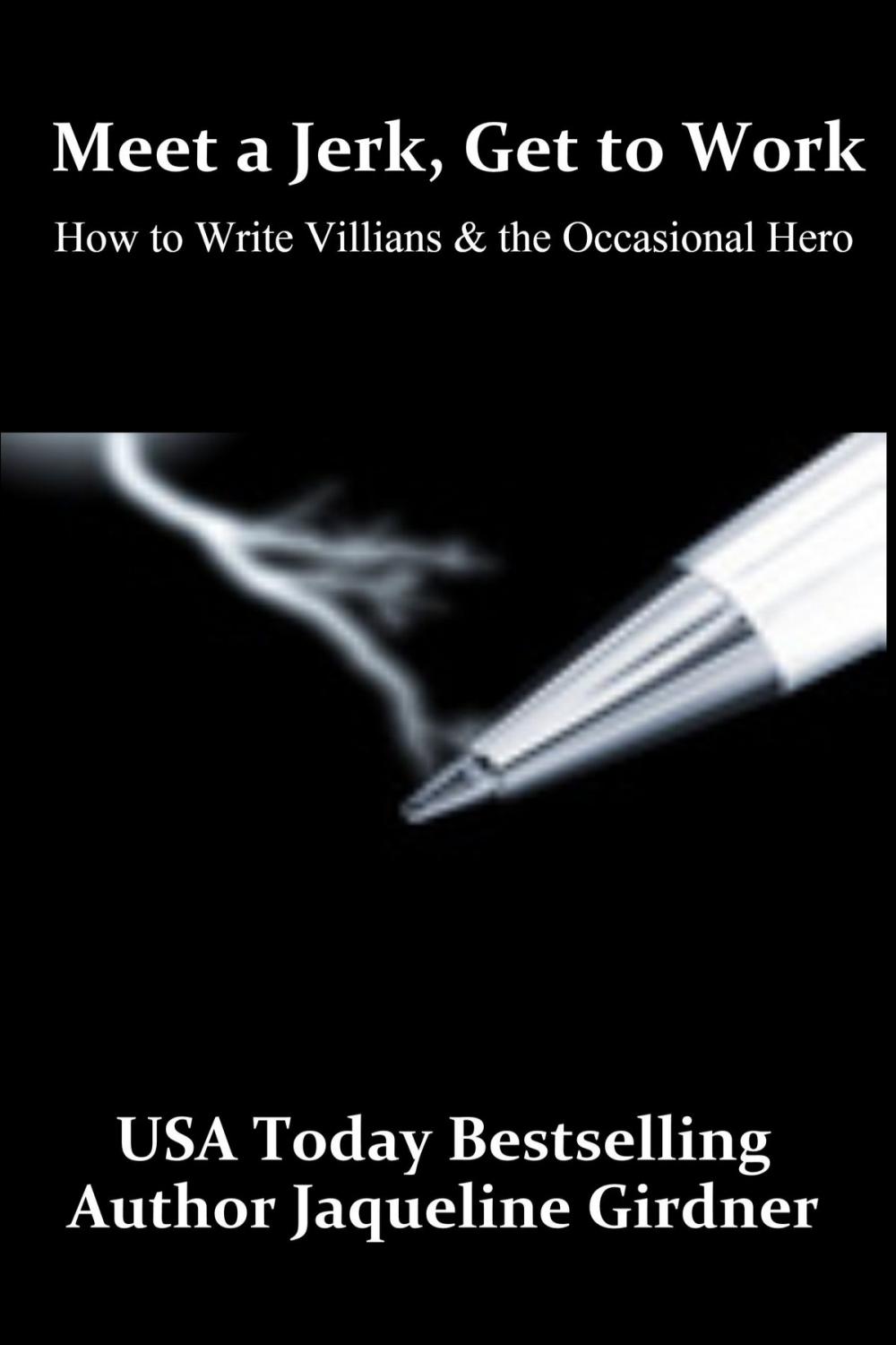 Big bigCover of Meet a Jerk, Get to Work, How to Write Villains and the Occasional Hero