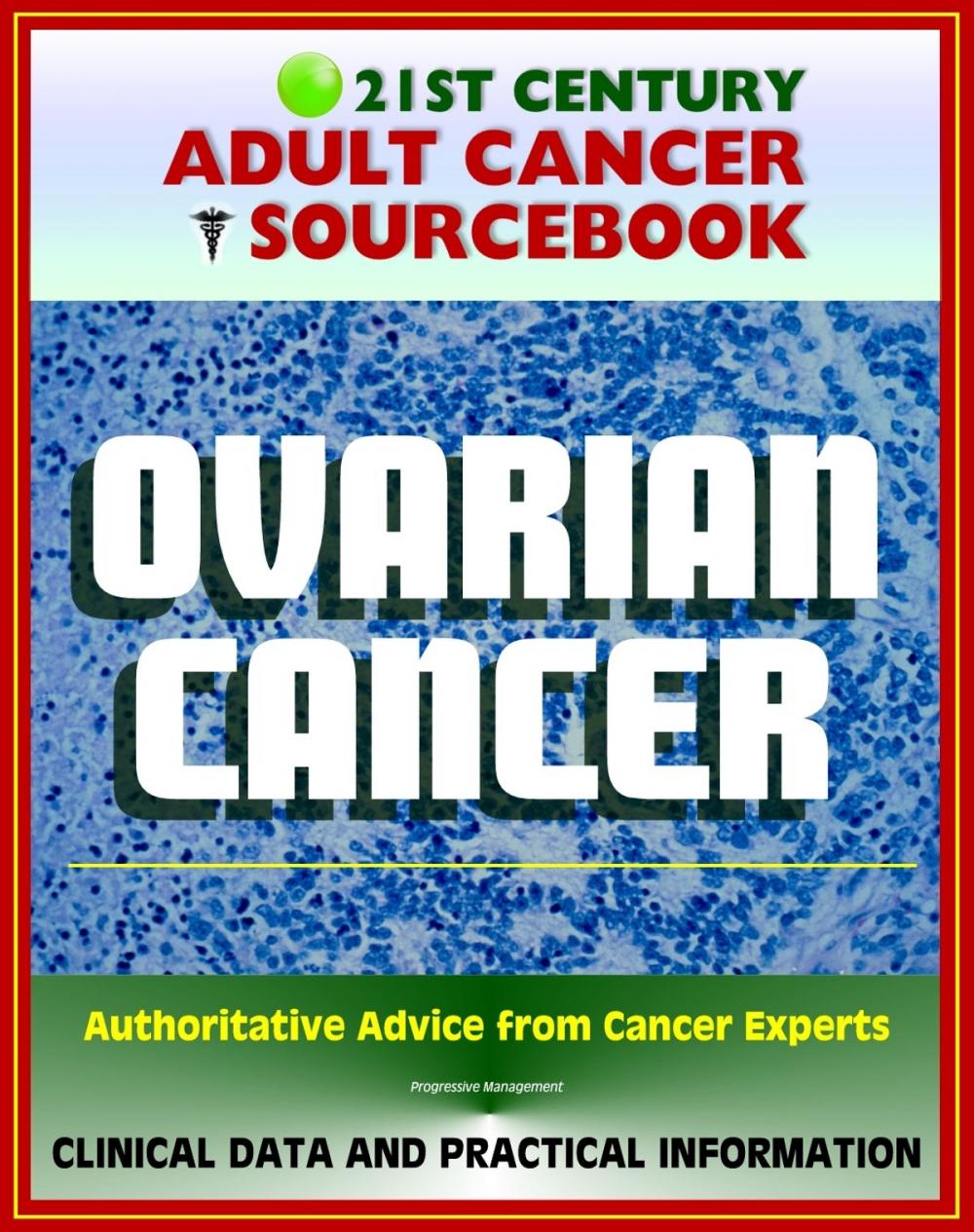 Big bigCover of 21st Century Adult Cancer Sourcebook: Ovarian Cancer (Ovarian Epithelial Cancer) - Clinical Data for Patients, Families, and Physicians