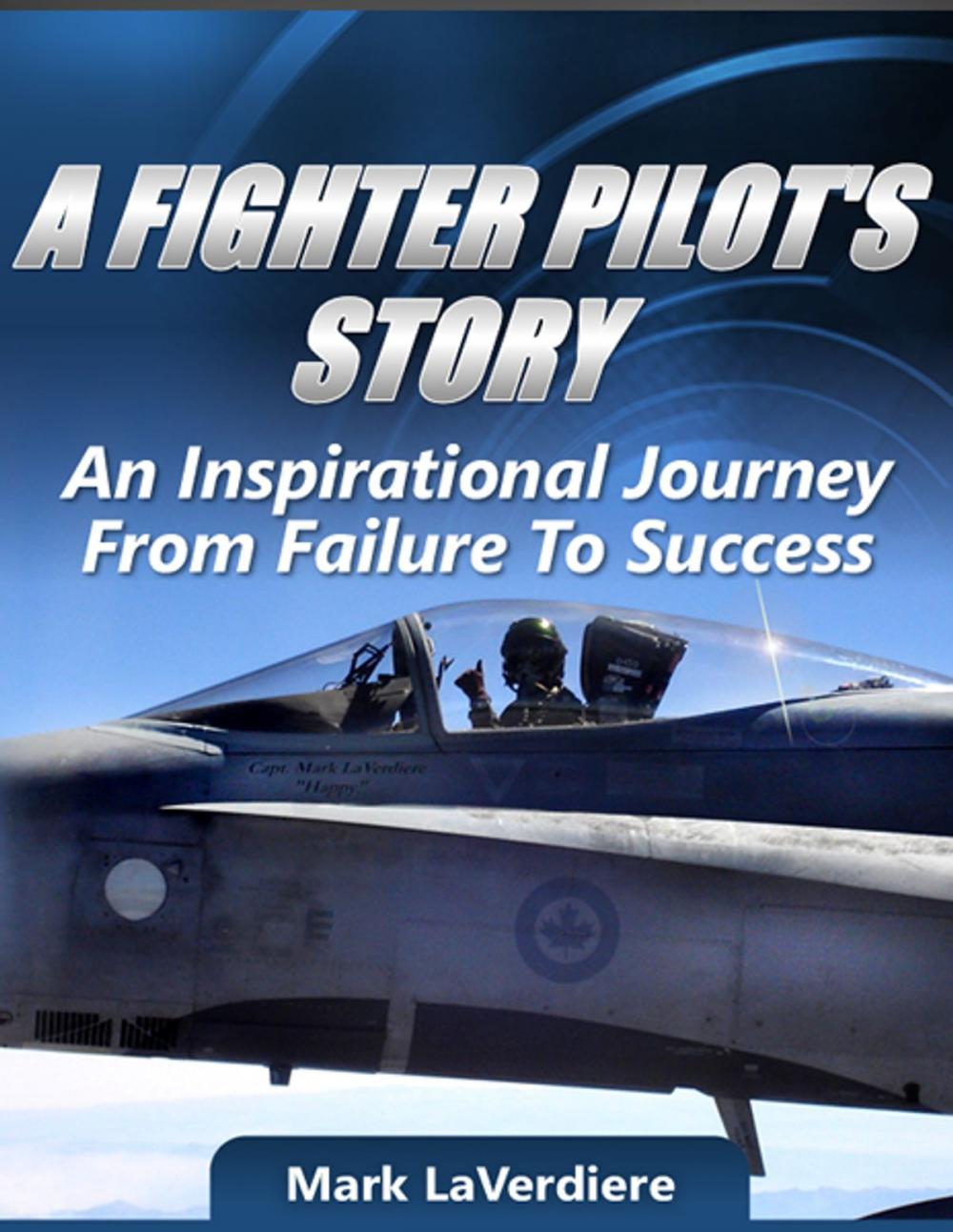 Big bigCover of A Fighter Pilot's Story: An Inspirational Journey from Failure to Success